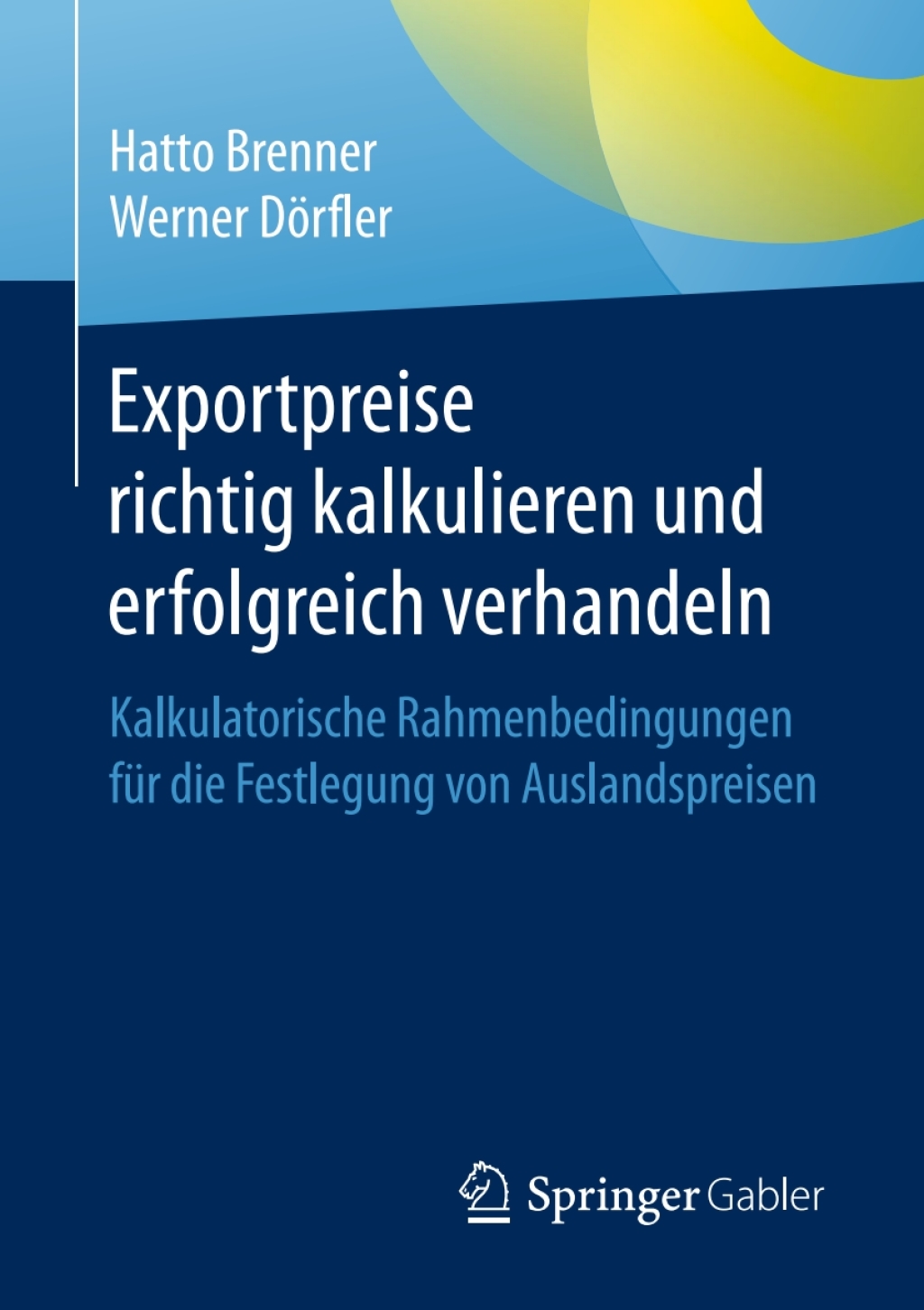 Exportpreise richtig kalkulieren und erfolgreich verhandeln Kalkulatorische Rahmenbedingungen fÃ¼r die Festlegung von Auslandspreisen - (PDF/EPUB Version)