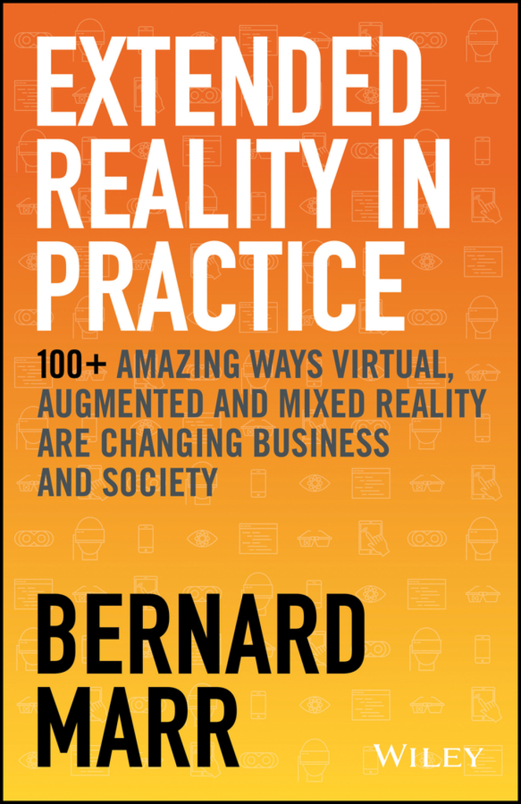 Extended Reality in Practice: 100+ Amazing Ways Virtual, Augmented and Mixed Reality Are Changing Business and Society 100 Amazing Ways Virtual, Augmented and Mixed Reality Are Changing Business and Society 1st Edition - (PDF/EPUB Version)