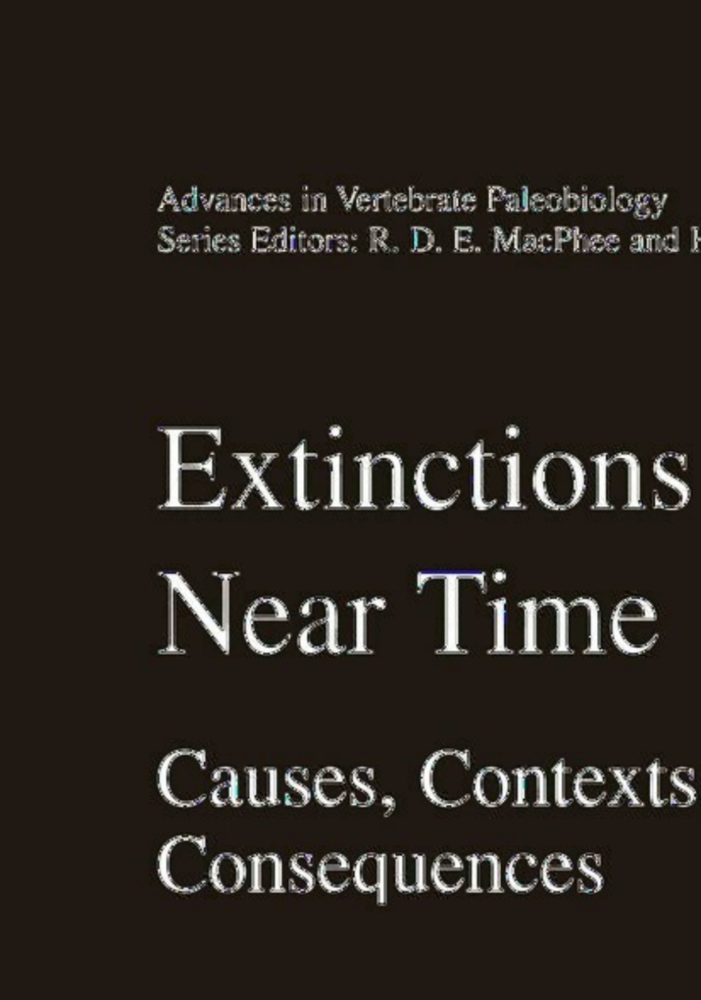 Extinctions in Near Time Causes, Contexts, and Consequences 1st Edition ...