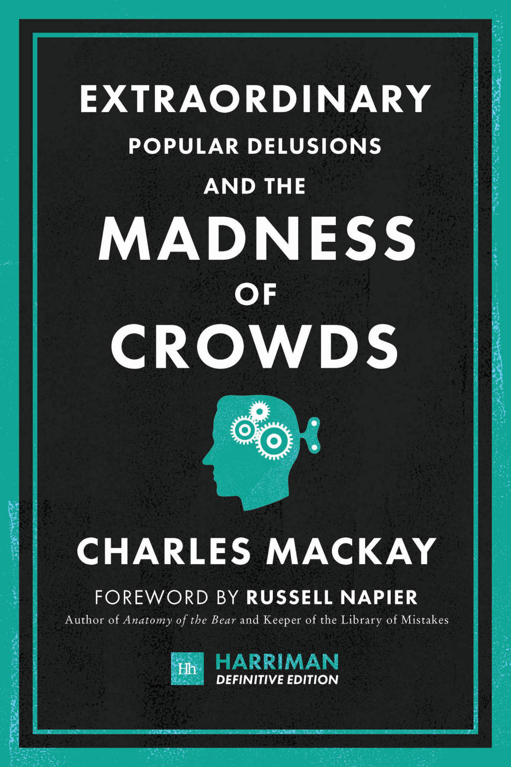 Extraordinary Popular Delusions and the Madness of Crowds (Harriman Definitive Edition) The classic guide to crowd psychology, financial folly and surprising superstition 1st Edition - (PDF/EPUB Version)