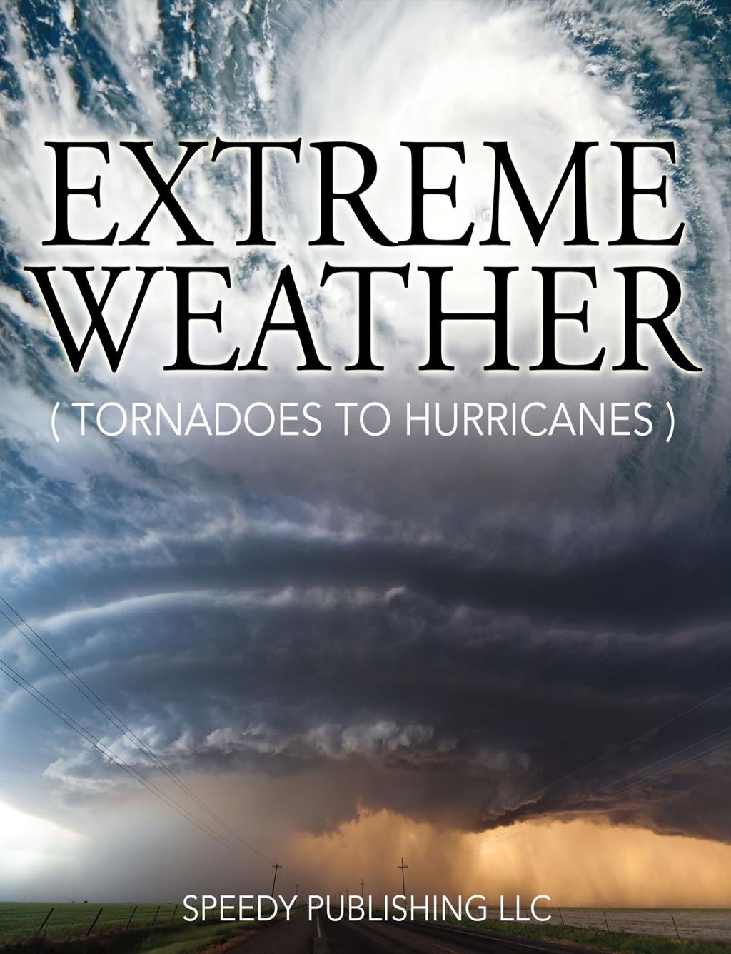 Extreme Weather (Tornadoes To Hurricanes) Earth Facts and Fun Book for Kids - (PDF/EPUB Version)