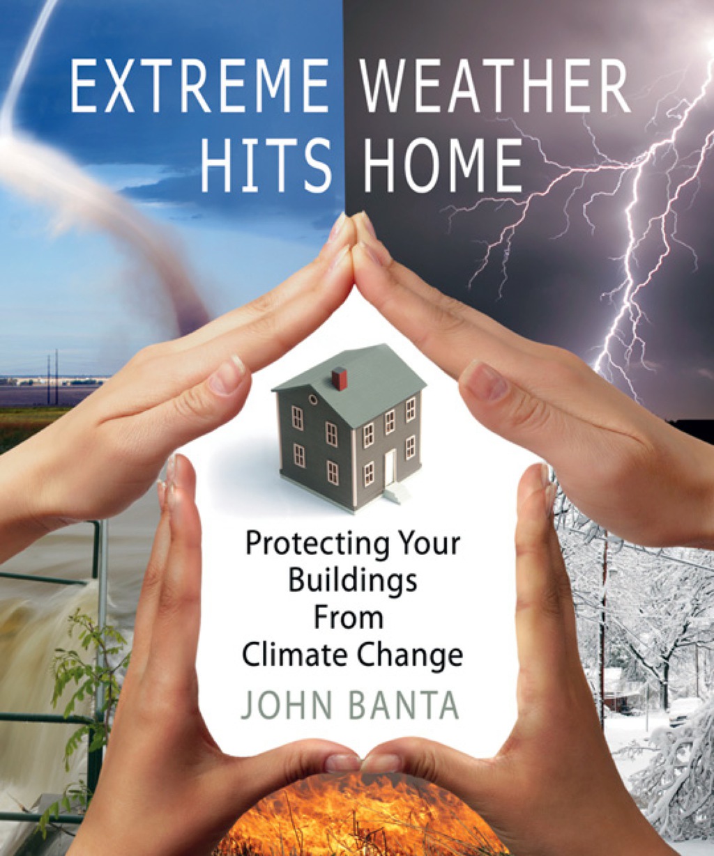 Extreme Weather Hits Home Protecting Your Buildings from Climate Change - (PDF/EPUB Version)