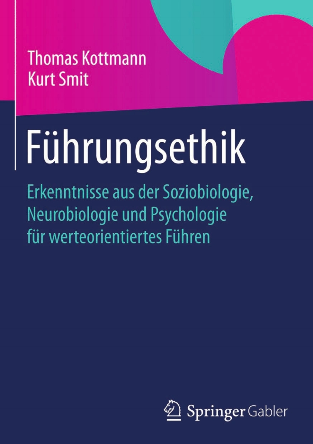 FÃ¼hrungsethik Erkenntnisse aus der Soziobiologie, Neurobiologie und Psychologie fÃ¼r werteorientiertes FÃ¼hren - (PDF/EPUB Version)