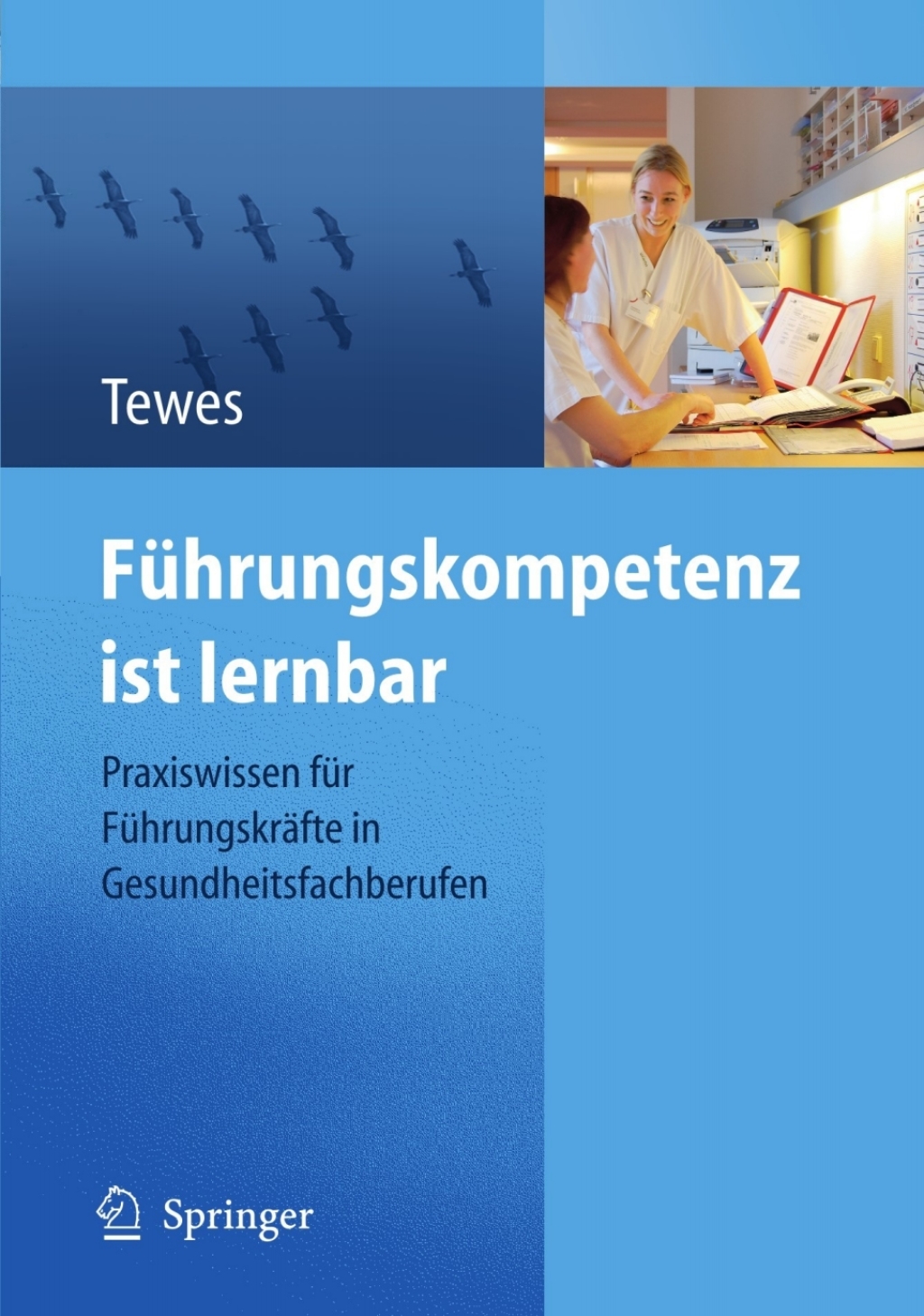 FÃ¼hrungskompetenz ist lernbar Praxiswissen fÃ¼r FÃ¼hrungskrÃ¤fte in Gesundheitsfachberufen - (PDF/EPUB Version)