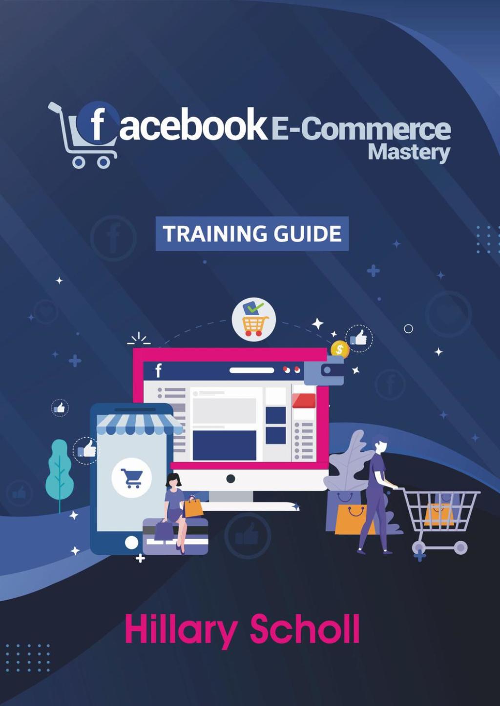 Facebook E-Commerce Mastery Training Guide - (PDF/EPUB Version)