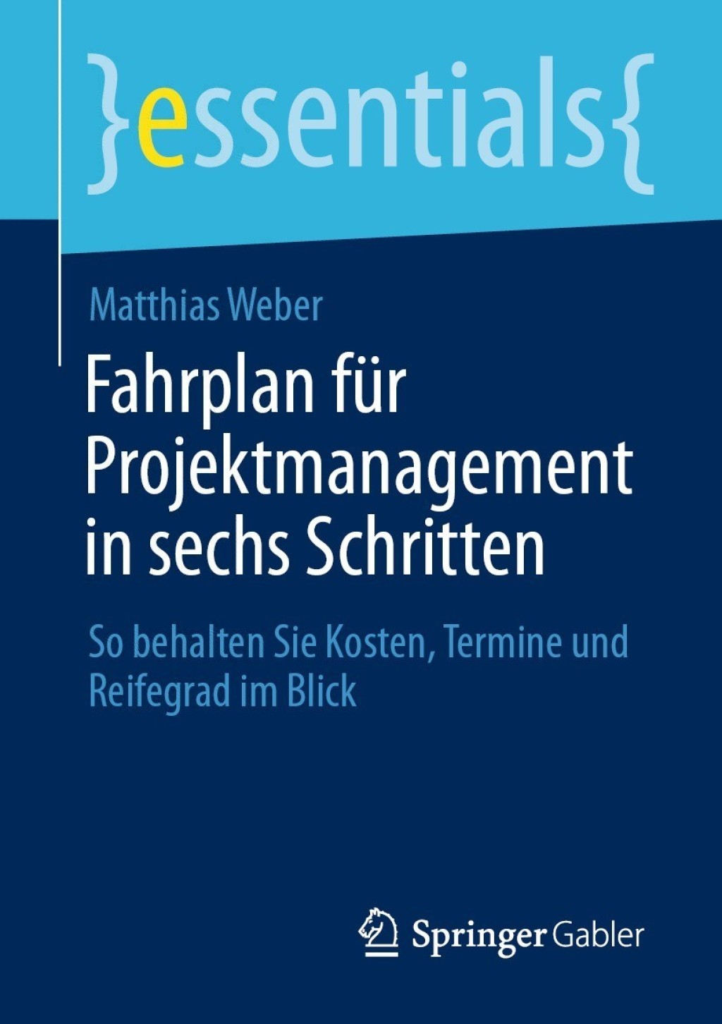 Fahrplan fÃ¼r Projektmanagement in sechs Schritten So behalten Sie Kosten, Termine und Reifegrad im Blick - (PDF/EPUB Version)