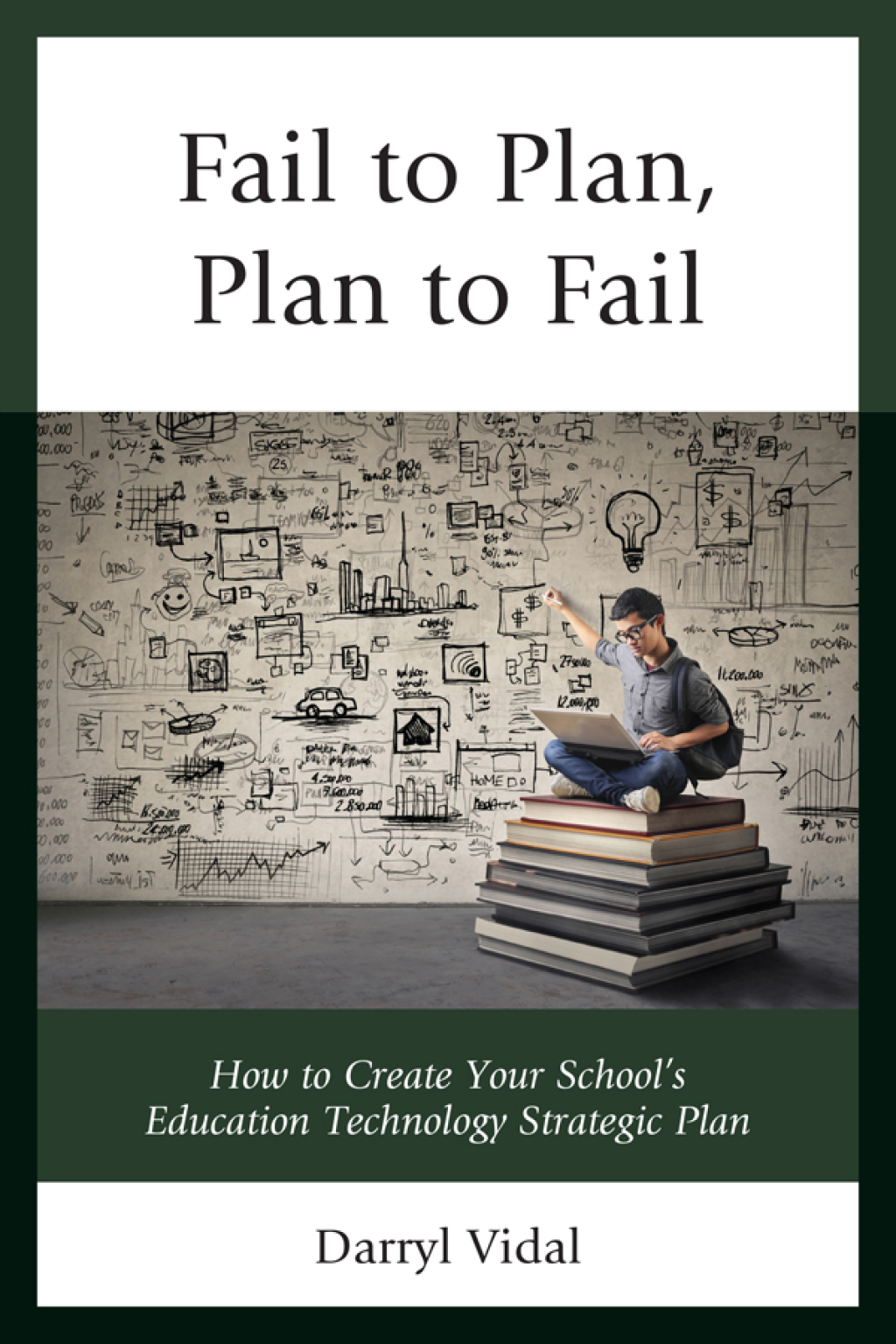Fail to Plan, Plan to Fail How to Create Your Schoolâ€™s Education Technology Strategic Plan - (PDF/EPUB Version)