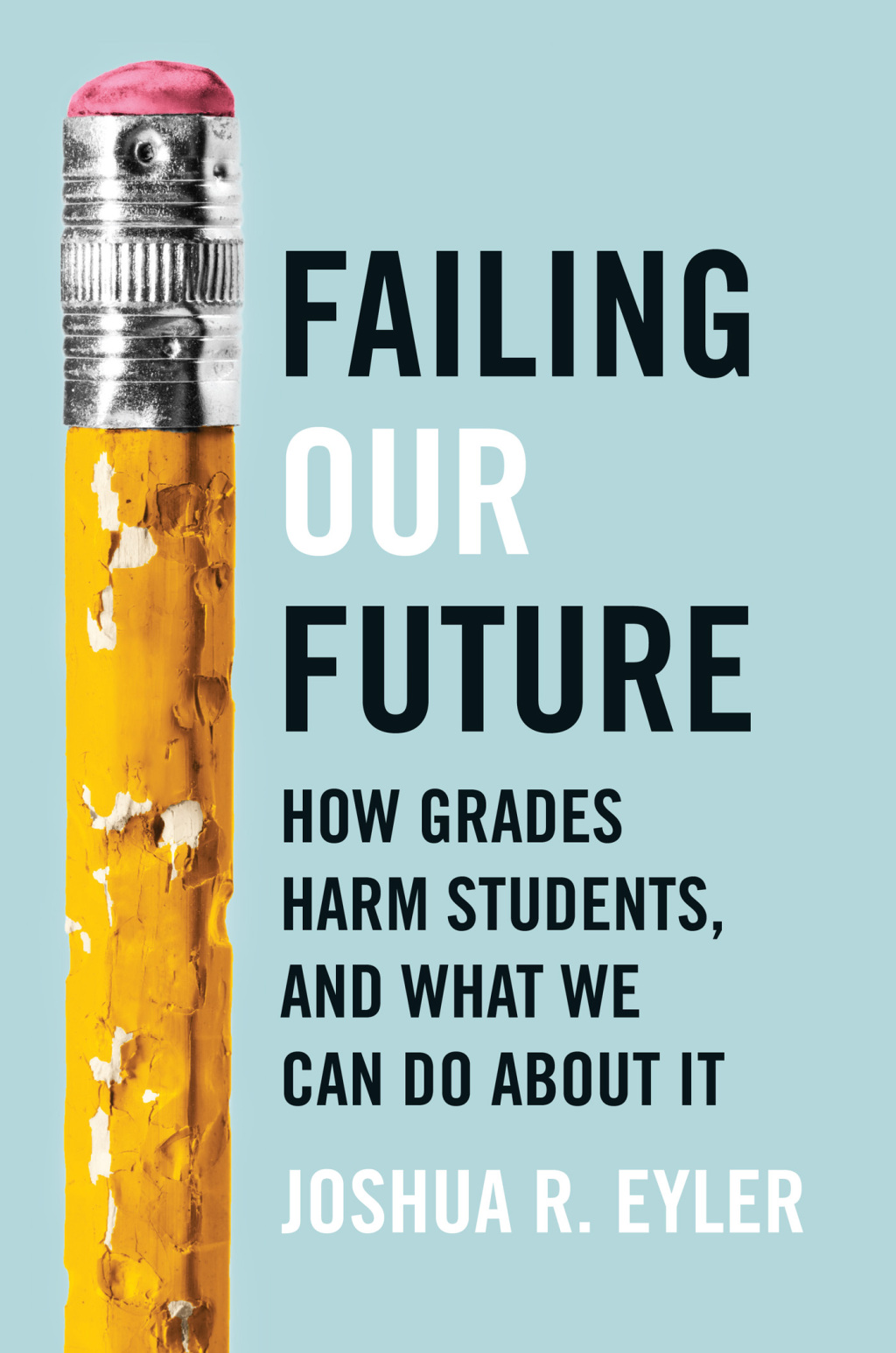 Failing Our Future How Grades Harm Students, and What We Can Do about It - (PDF/EPUB Version)