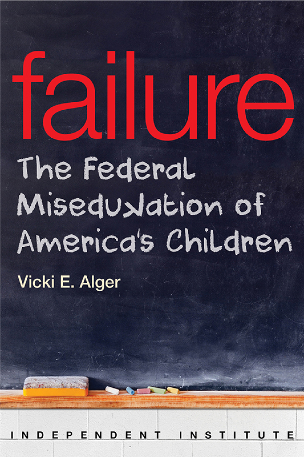 Failure The Federal Miseducation of America's Children 1st Edition - (PDF/EPUB Version)