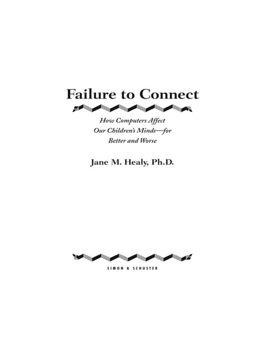 Failure to Connect How Computers Affect Our Children's Minds--For Better and Worse - (PDF/EPUB Version)