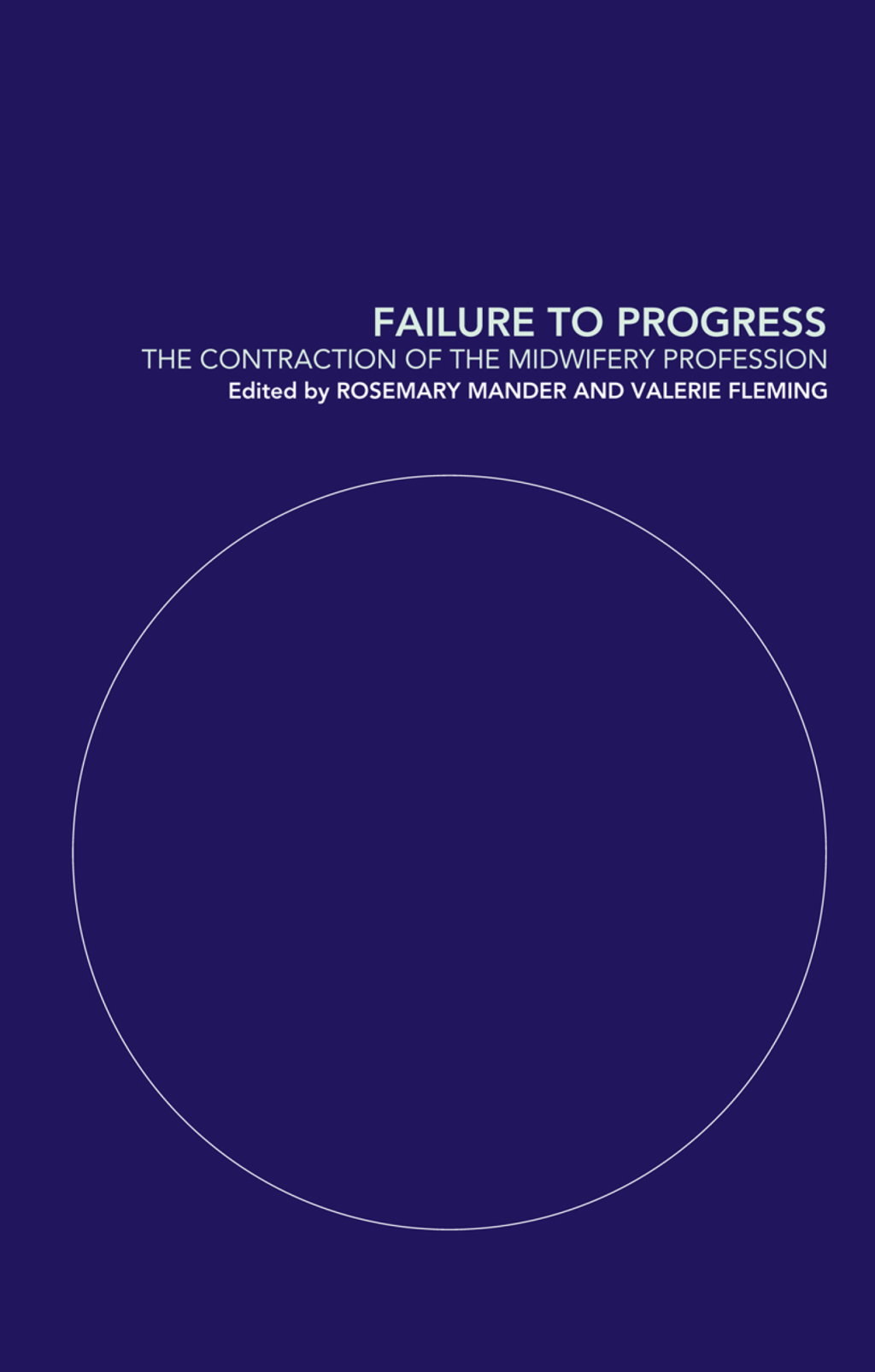Failure to Progress The Contraction of the Midwifery Profession 1st Edition - (PDF/EPUB Version)