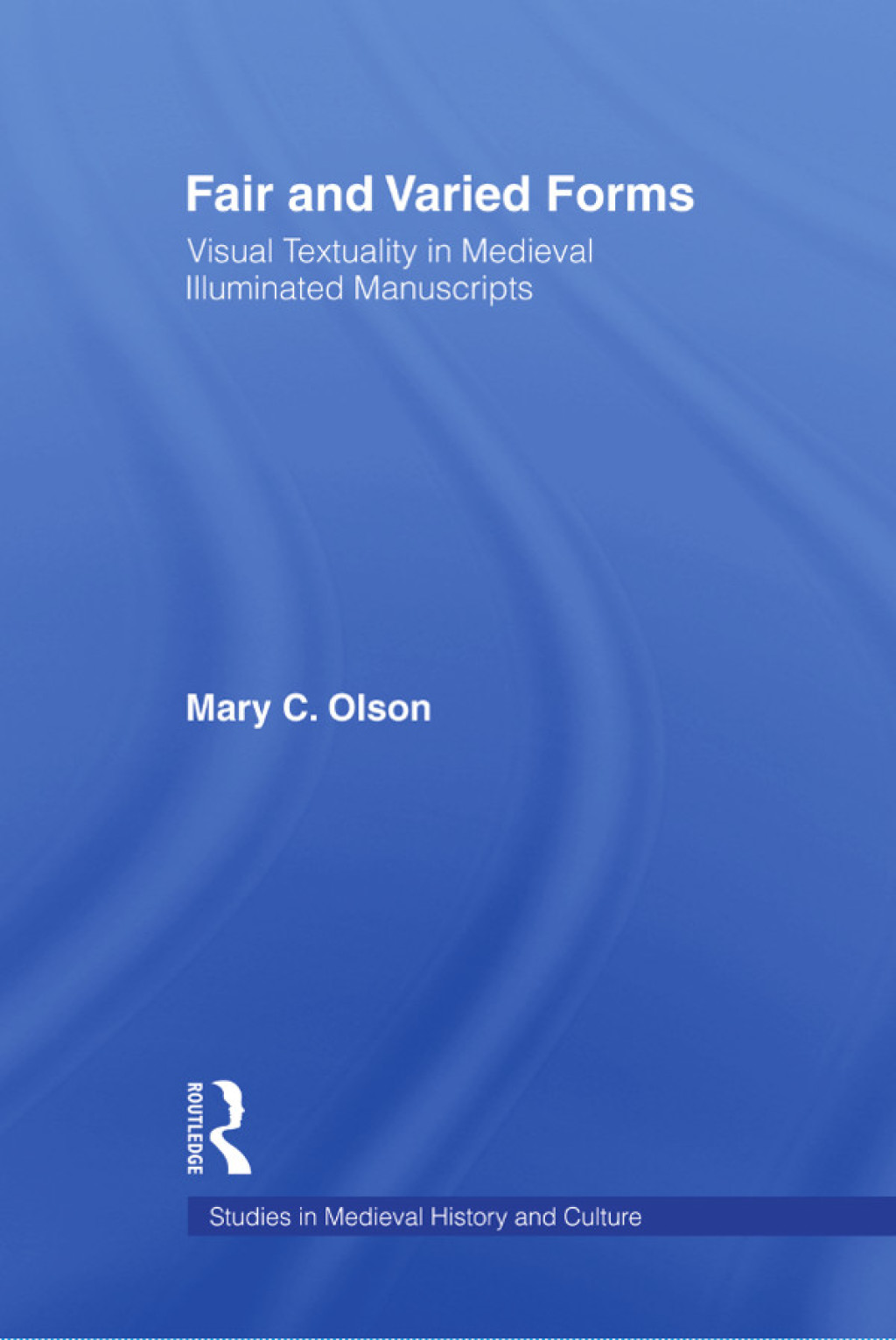 Textual Forms.pdf Fair and Varied Forms Visual Textuality in Medieval Illustrated ...