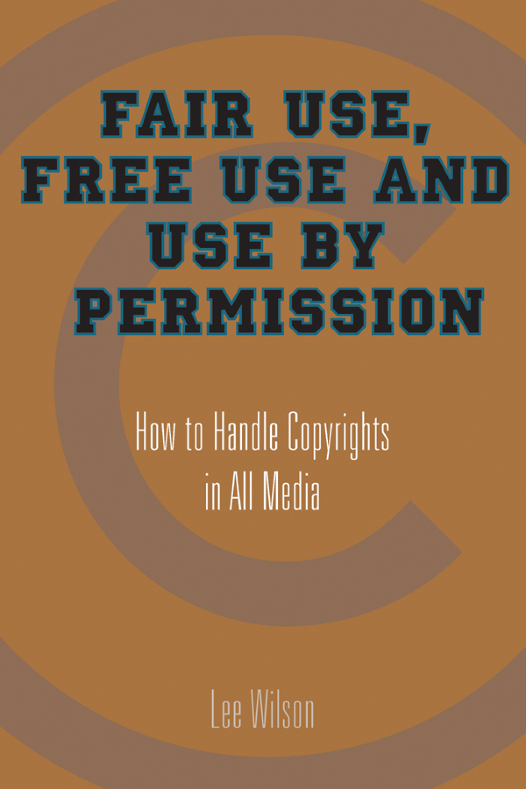 Fair Use, Free Use, and Use by Permission How to Handle Copyrights in All Media - (PDF/EPUB Version)