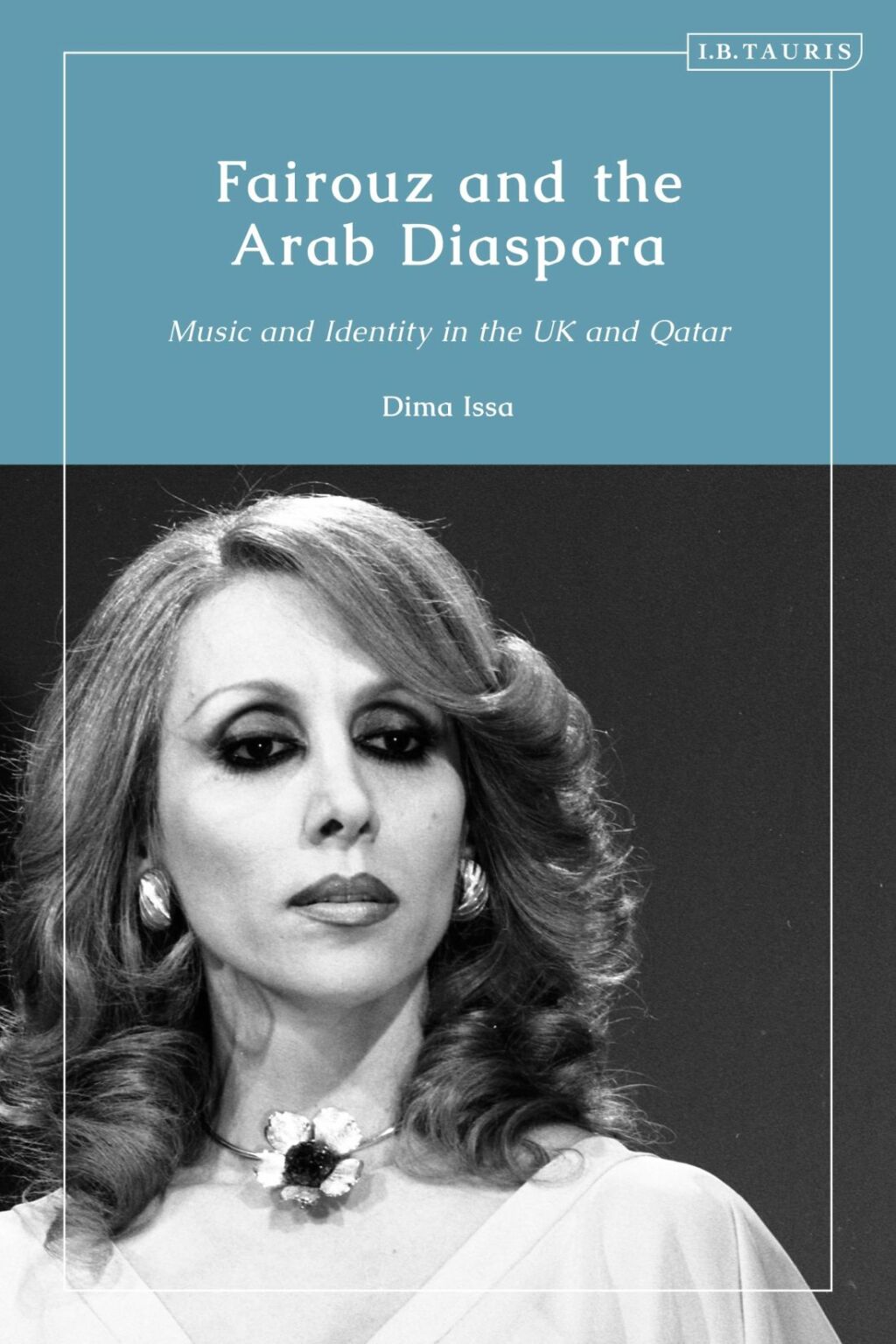Fairouz and the Arab Diaspora Music and Identity in the UK and Qatar ...