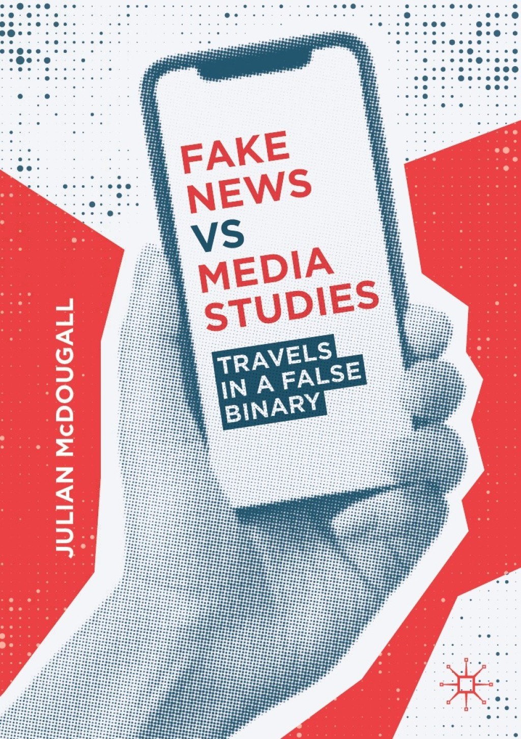 Fake News vs Media Studies Travels in a False Binary - (PDF/EPUB Version)