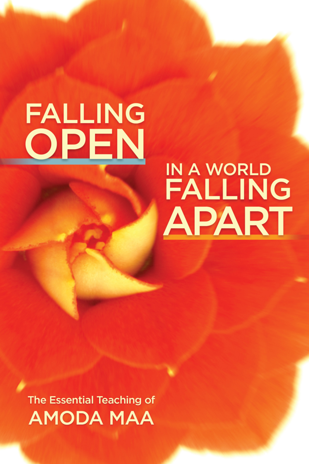 Falling Open in a World Falling Apart The Essential Teaching of Amoda Maa - (PDF/EPUB Version)