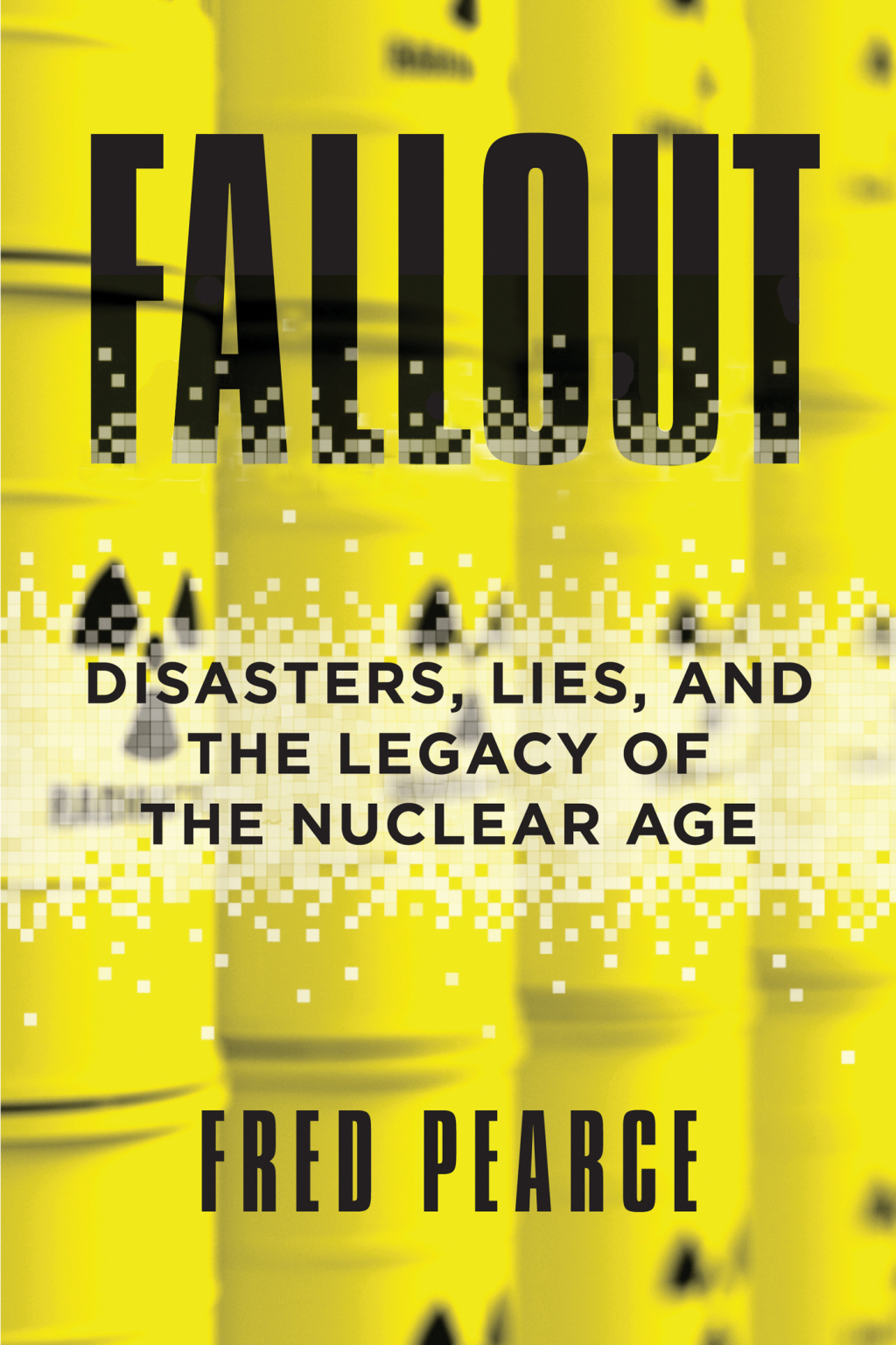 Fallout Disasters, Lies, and the Legacy of the Nuclear Age - (PDF/EPUB Version)