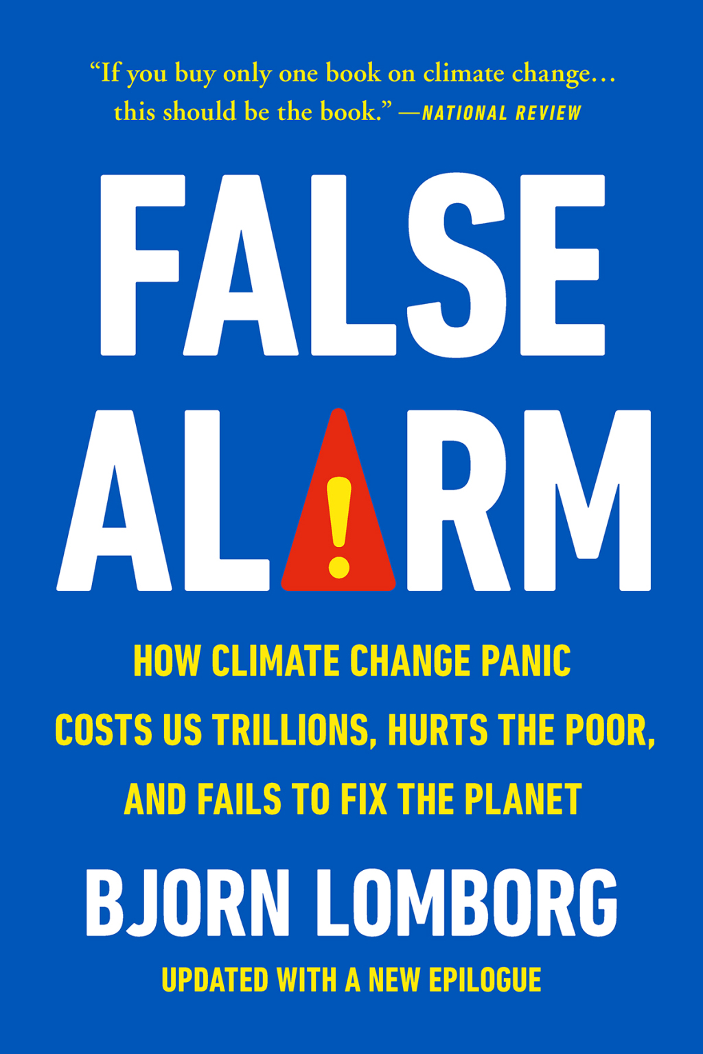 False Alarm How Climate Change Panic Costs Us Trillions, Hurts the Poor, and Fails to Fix the Planet - (PDF/EPUB Version)