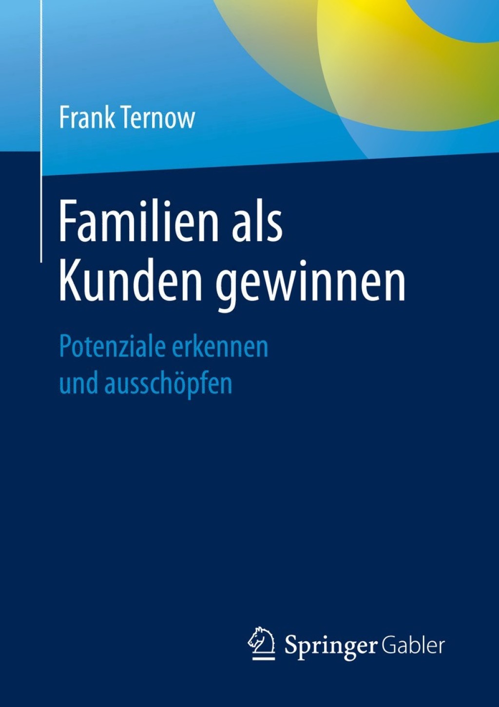 Familien als Kunden gewinnen Potenziale erkennen und ausschÃ¶pfen - (PDF/EPUB Version)