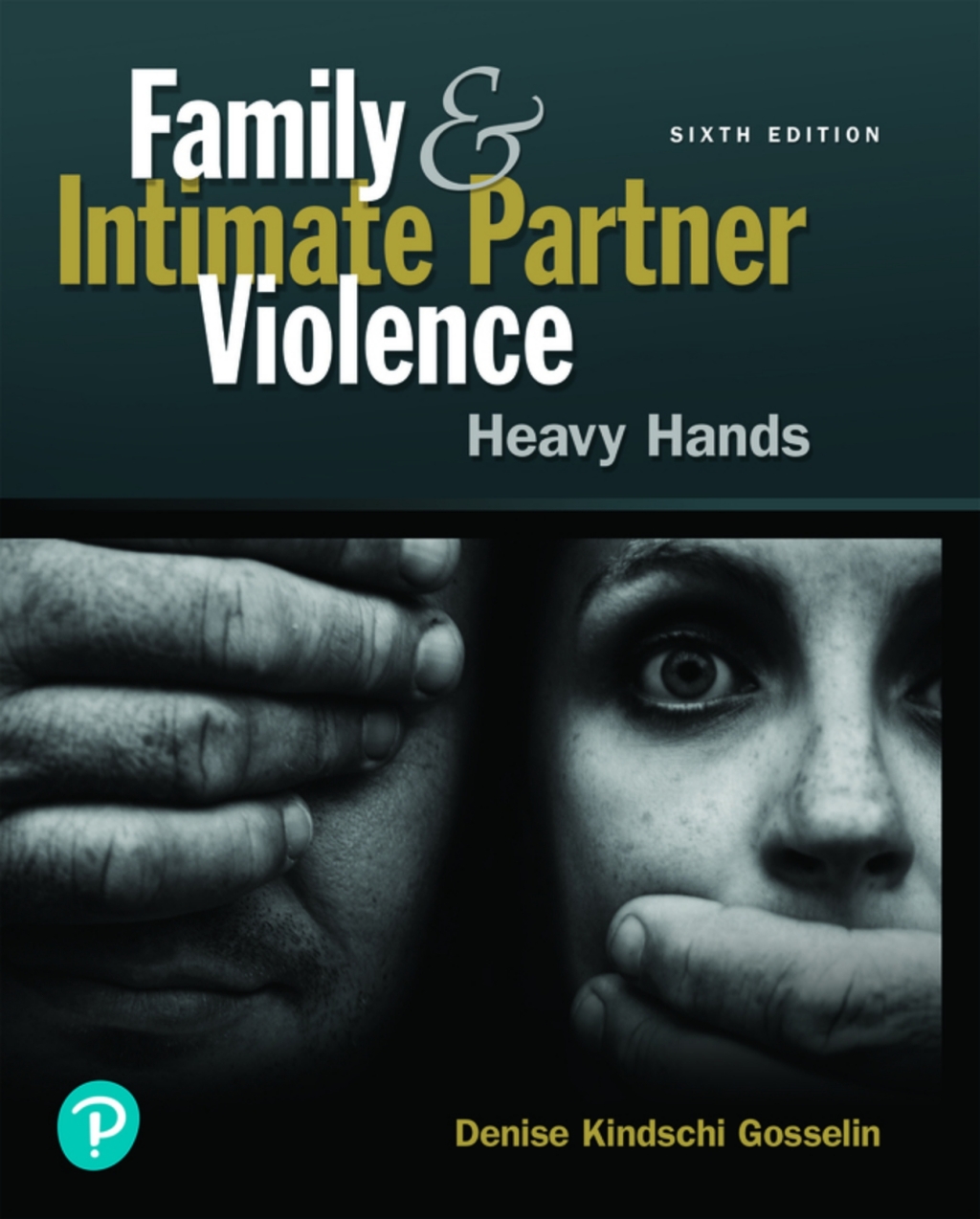 Family and Intimate Partner Violence: Heavy Hands (Pearson+) 6th Edition â€“ PDF/EPUB Version Downloadable
