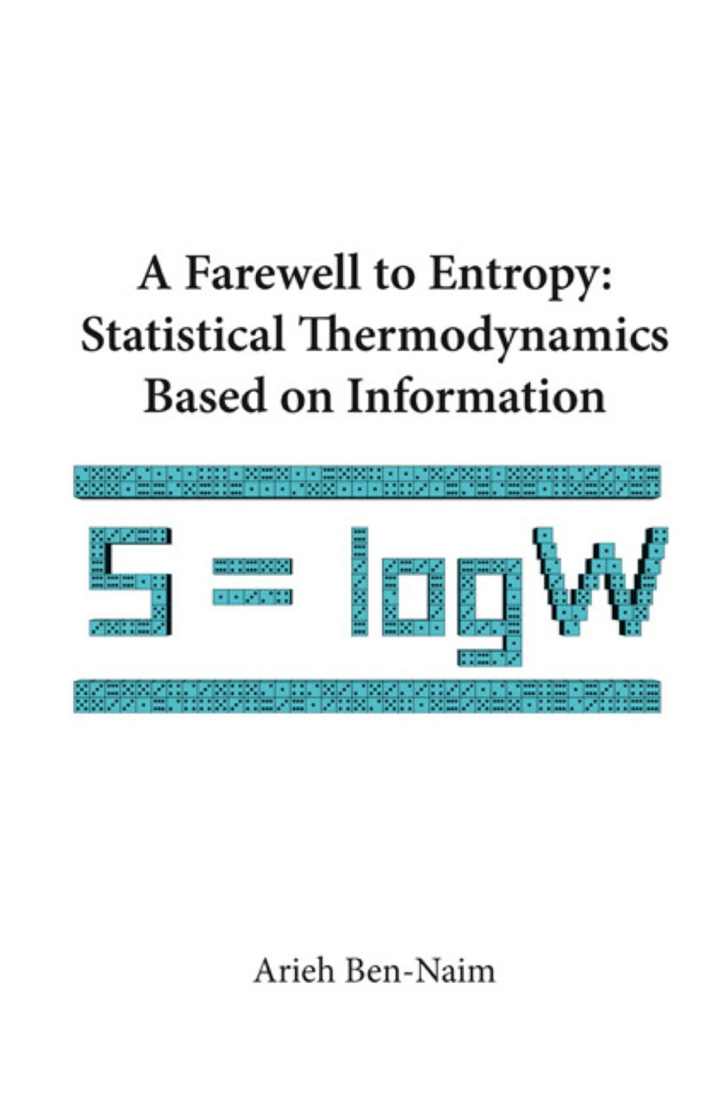 Farewell To Entropy, A: Statistical Thermodynamics Based On Information - (PDF/EPUB Version)