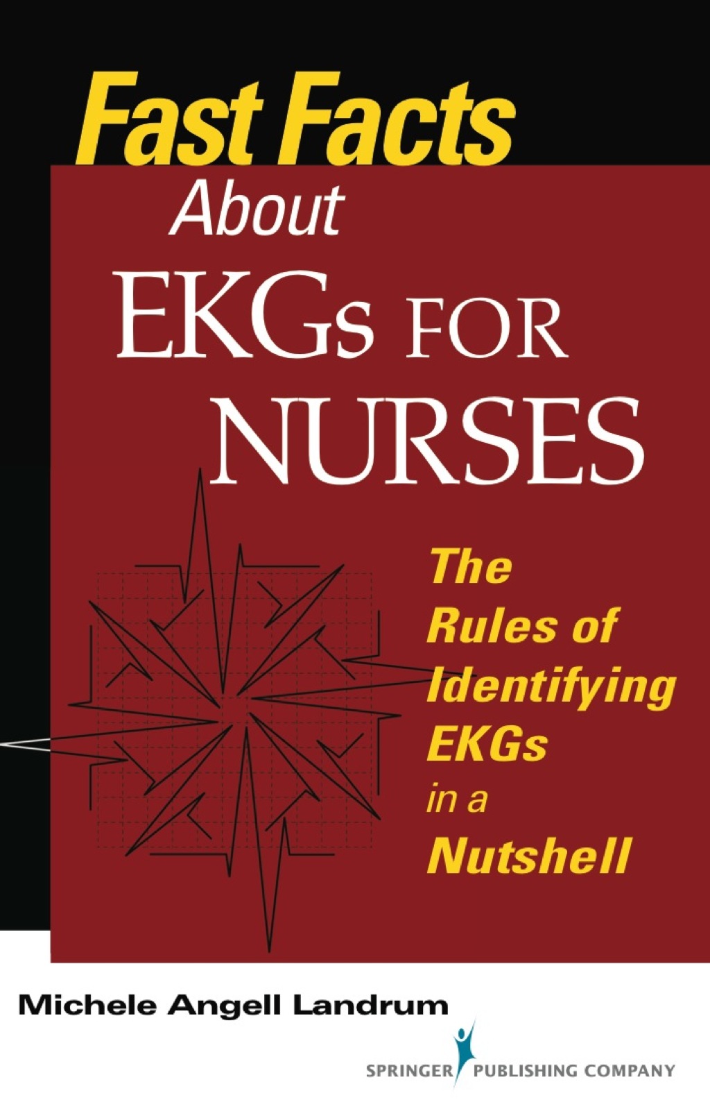 Fast Facts About EKGs for Nurses The Rules of Identifying EKGs in a Nutshell 1st Edition - (PDF/EPUB Version)