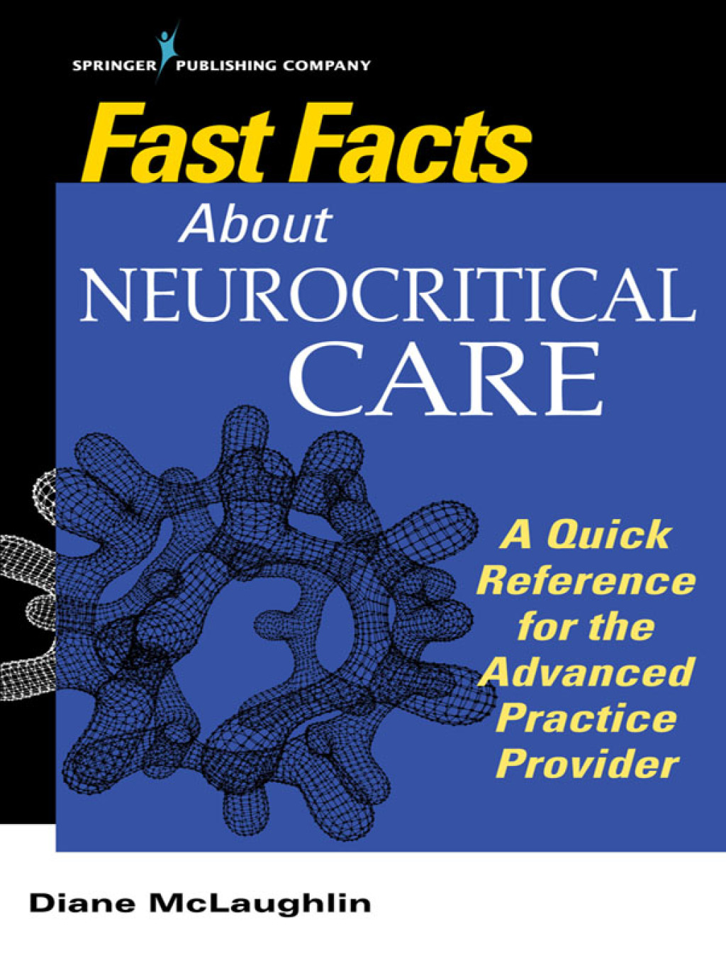 Fast Facts About Neurocritical Care What Nurse Practitioners and Physician Assistants Need to Know 1st Edition - (PDF/EPUB Version)