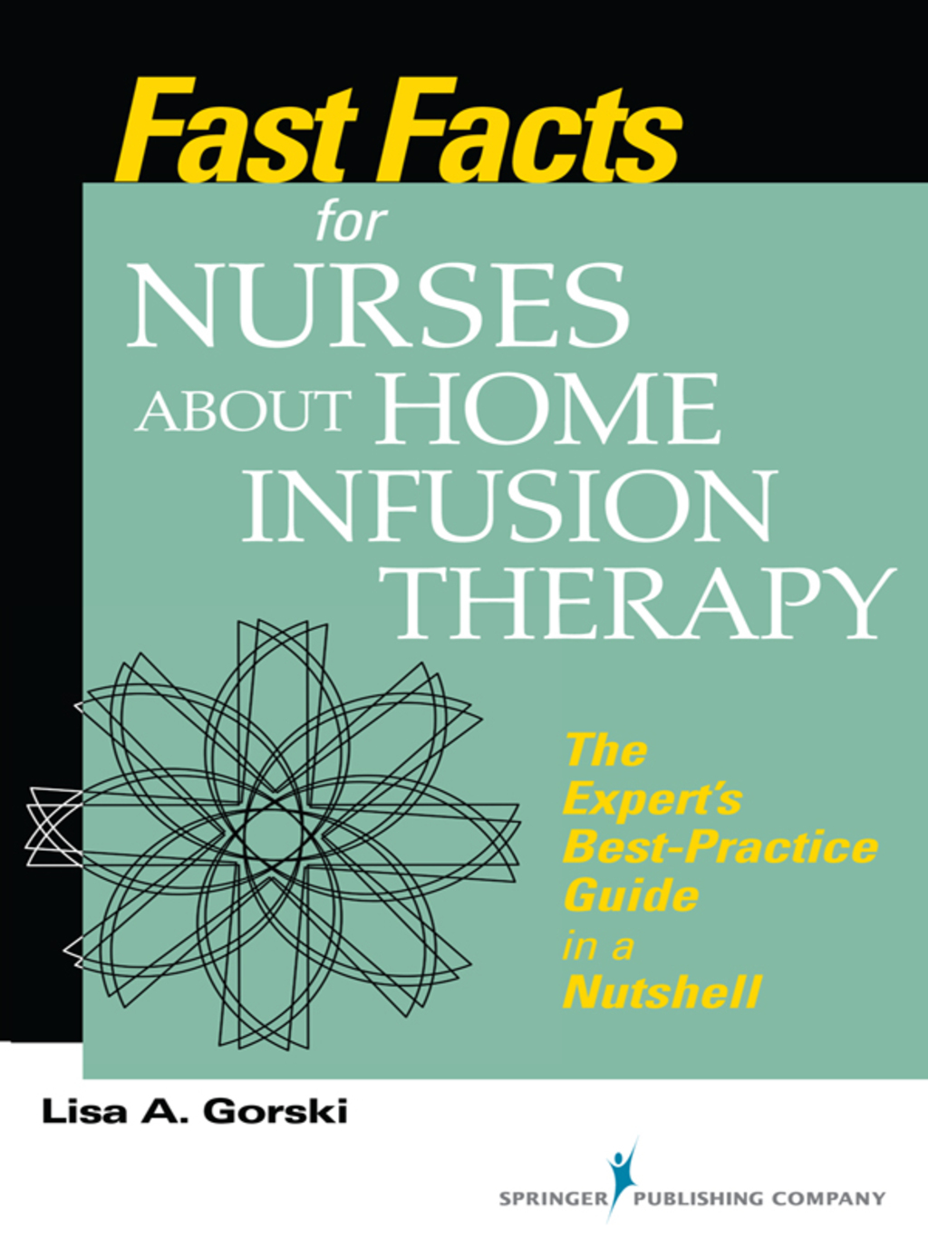 Fast Facts for Nurses about Home Infusion Therapy The Expertâ€™s Best Practice Guide in a Nutshell 1st Edition - (PDF/EPUB Version)