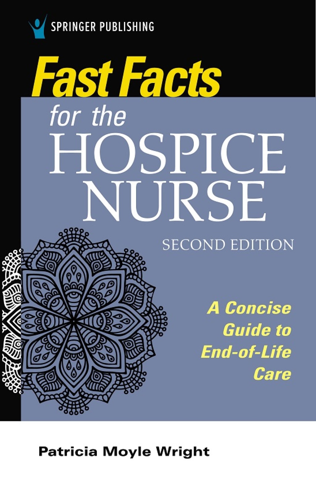 Fast Facts for the Hospice Nurse, Second Edition A Concise Guide to End-of-Life Care 2nd Edition - (PDF/EPUB Version)