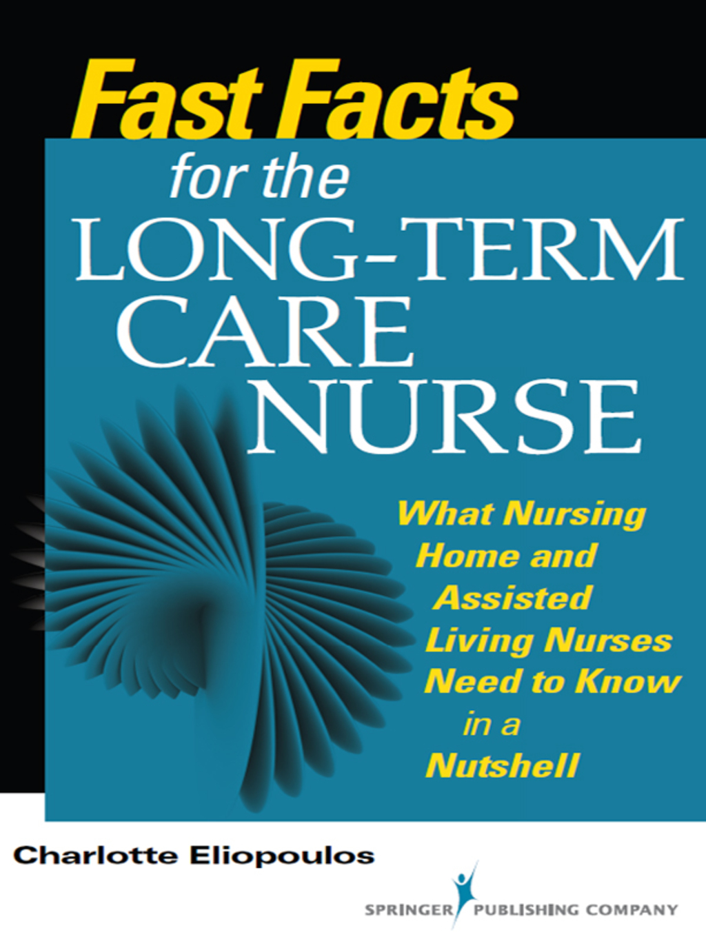 Fast Facts for the Long-Term Care Nurse What Nursing Home and Assisted Living Nurses Need to Know in a Nutshell 1st Edition - (PDF/EPUB Version)