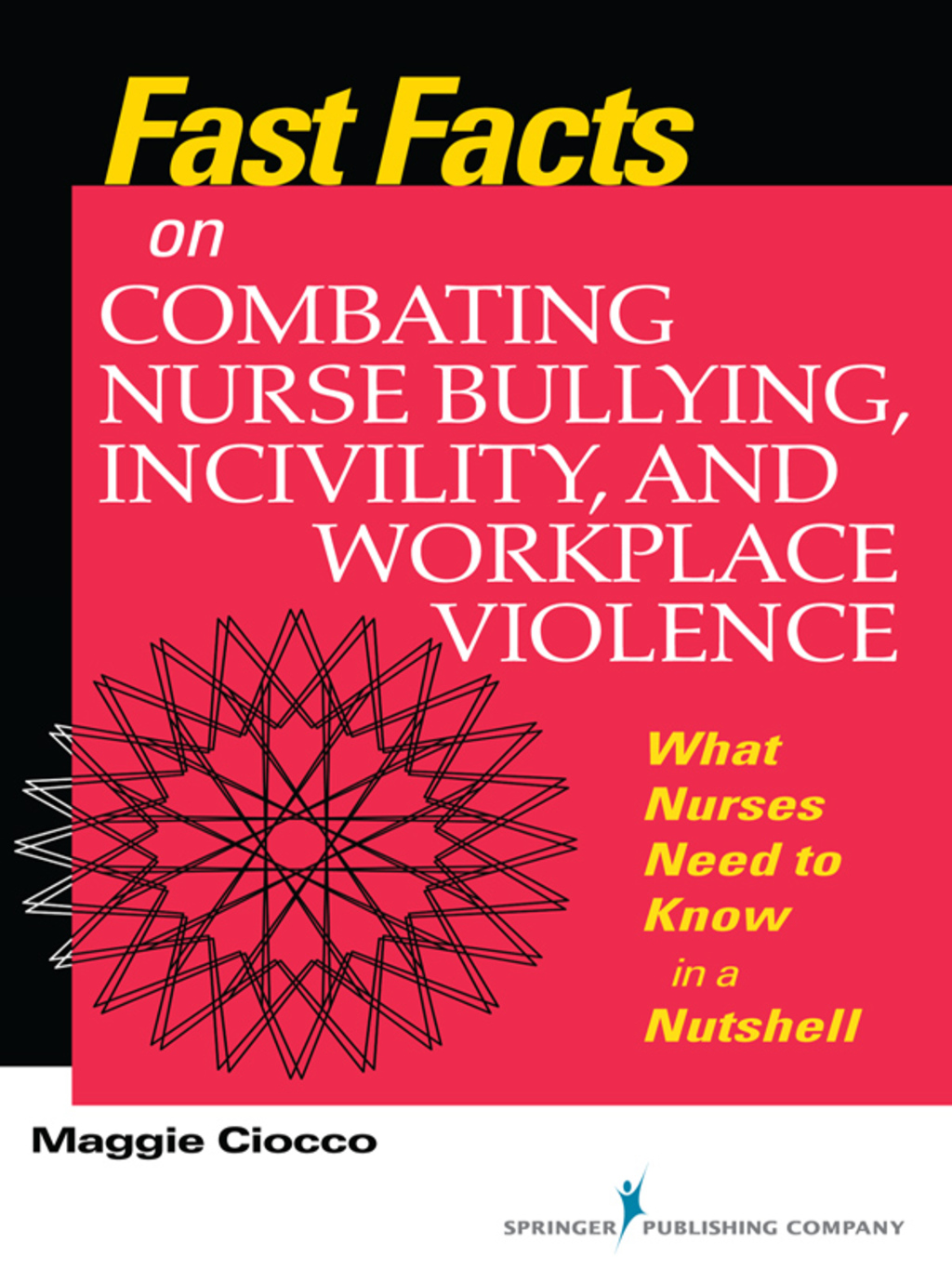 Fast Facts on Combating Nurse Bullying, Incivility and Workplace Violence What Nurses Need to Know in a Nutshell 1st Edition - (PDF/EPUB Version)