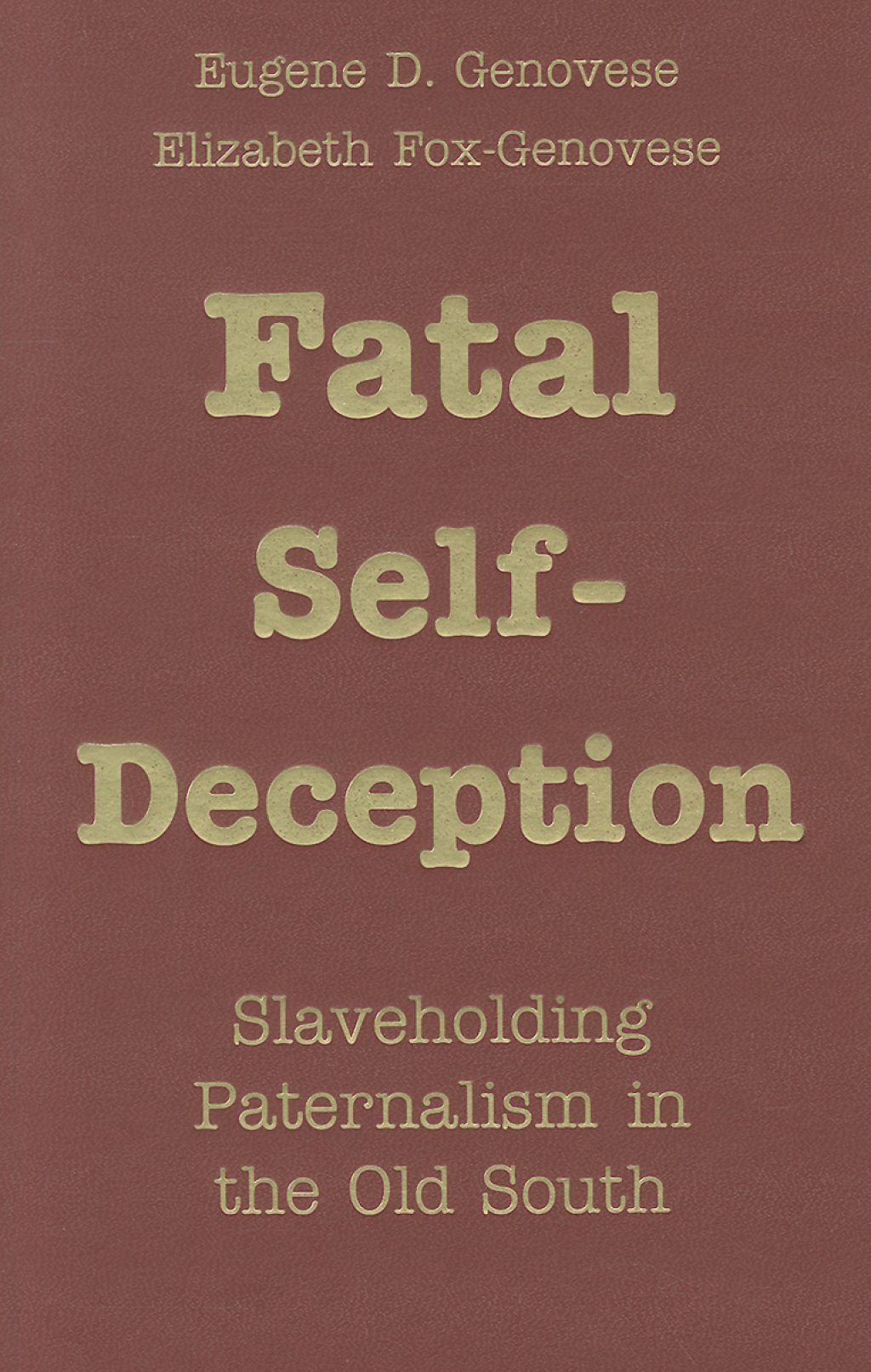 Fatal Self-Deception Slaveholding Paternalism in the Old South 1st Edition â€“ PDF/EPUB Version Downloadable