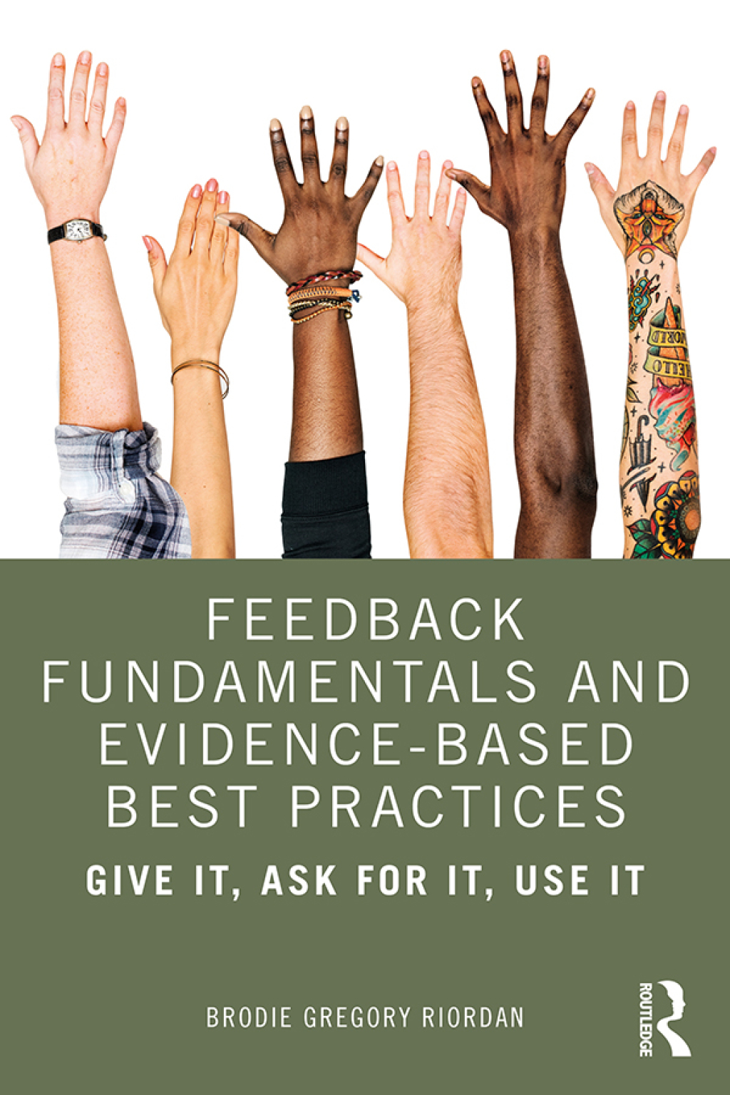 Feedback Fundamentals and Evidence-Based Best Practices Give It, Ask for It, Use It 1st Edition - (PDF/EPUB Version)