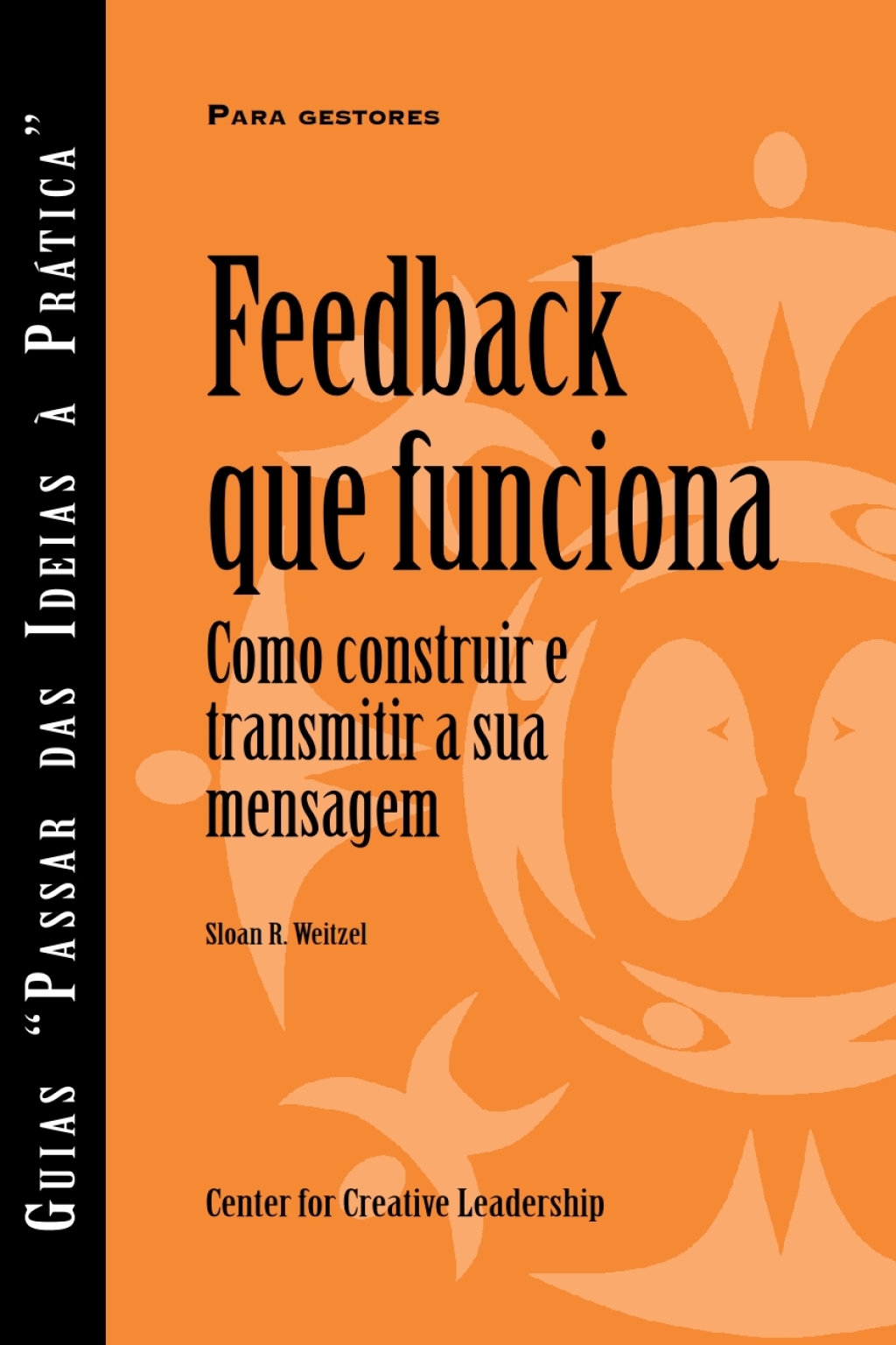Feedback That Works: How to Build and Deliver Your Message, First Edition (Portuguese for Europe) - (PDF/EPUB Version)