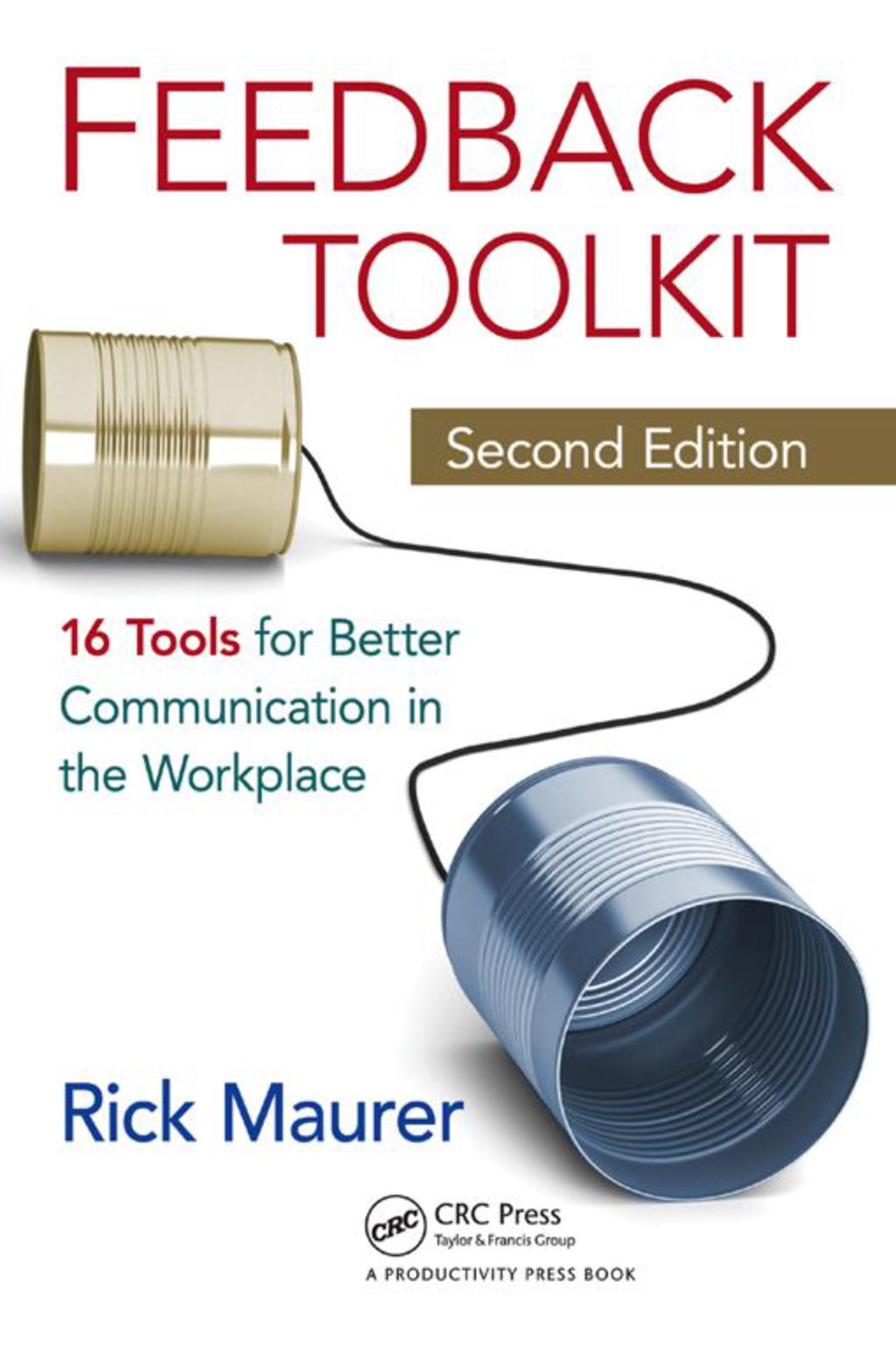 Feedback Toolkit 16 Tools for Better Communication in the Workplace 2nd Edition - (PDF/EPUB Version)