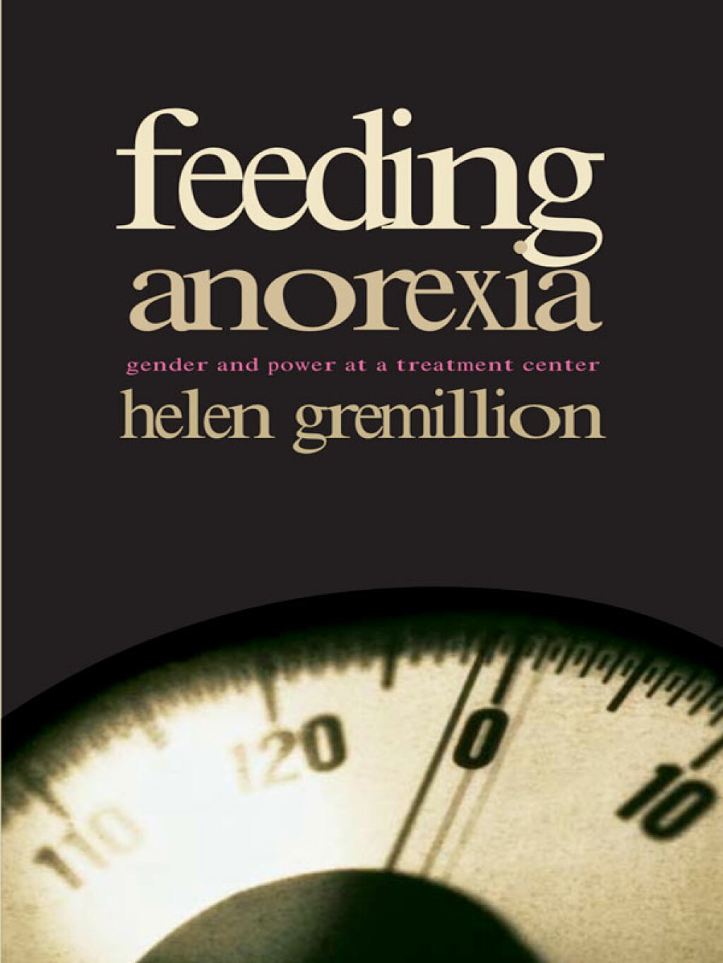 Feeding Anorexia Gender and Power at a Treatment Center - (PDF/EPUB Version)