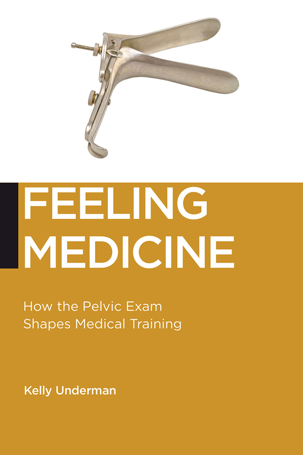 Feeling Medicine How the Pelvic Exam Shapes Medical Training - (PDF/EPUB Version)