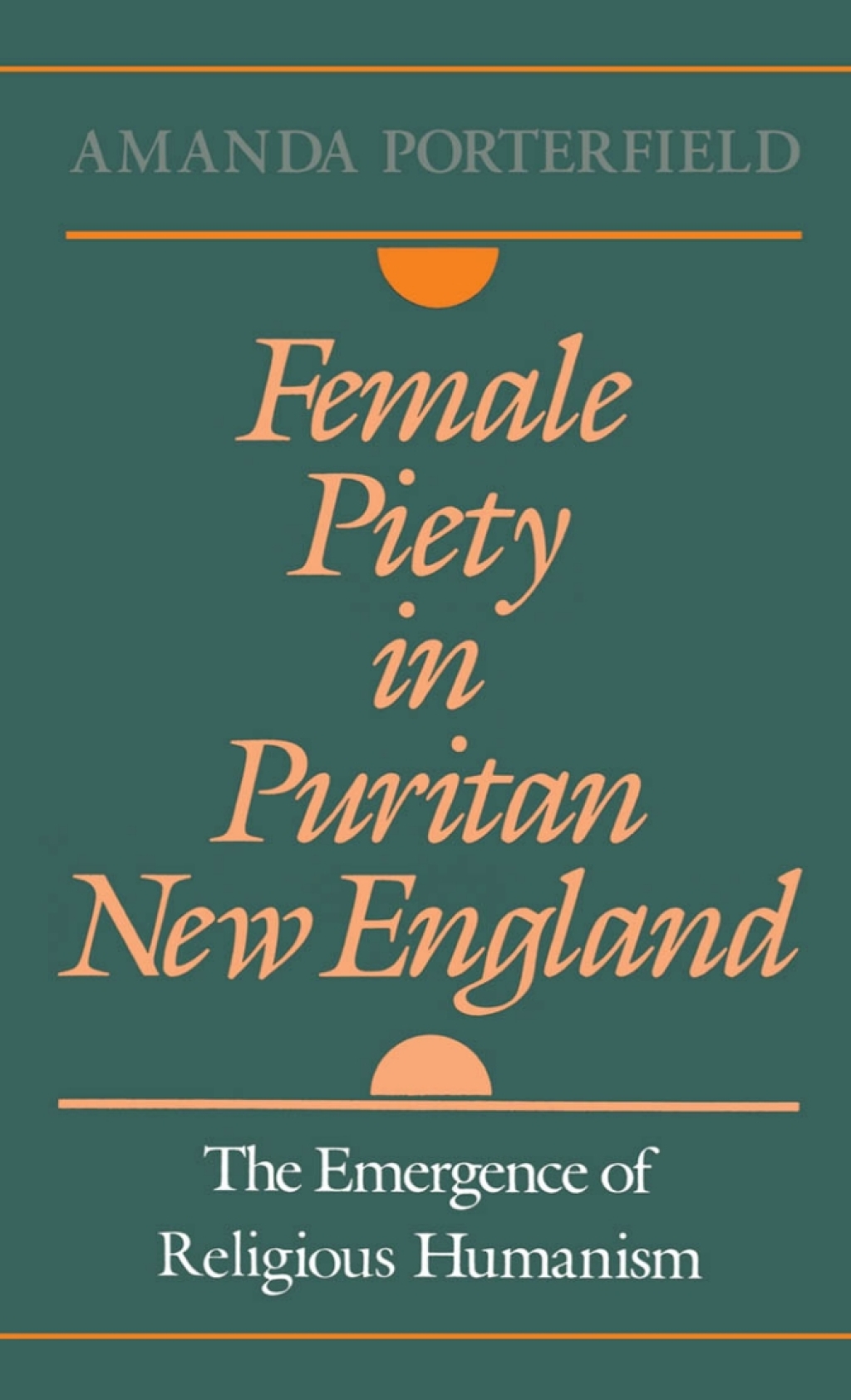 Female Piety in Puritan New England The Emergence of Religious Humanism  â€“ PDF/EPUB Version Downloadable