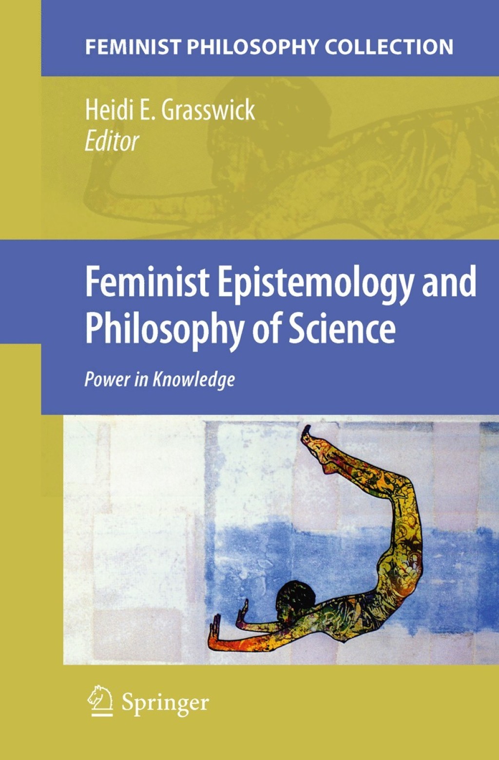 Feminist Epistemology and Philosophy of Science Power in Knowledge â ...