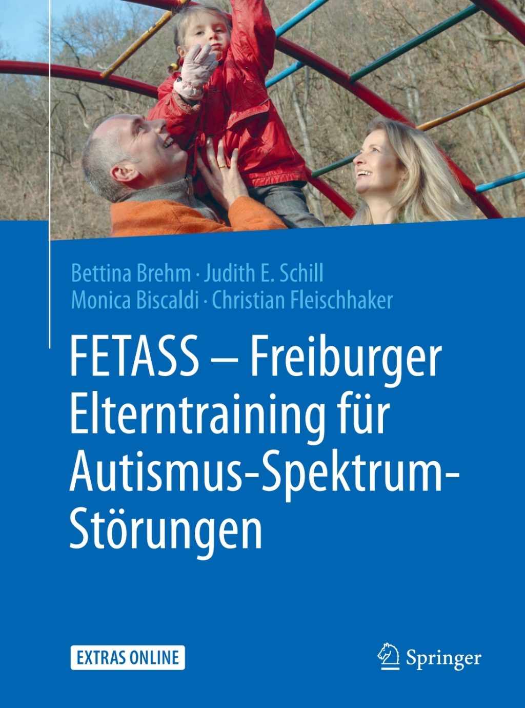 FETASS - Freiburger Elterntraining fÃ¼r Autismus-Spektrum-StÃ¶rungen Mit einem Arbeitsbuch fÃ¼r Eltern und zahlreichen Extras online - (PDF/EPUB Version)