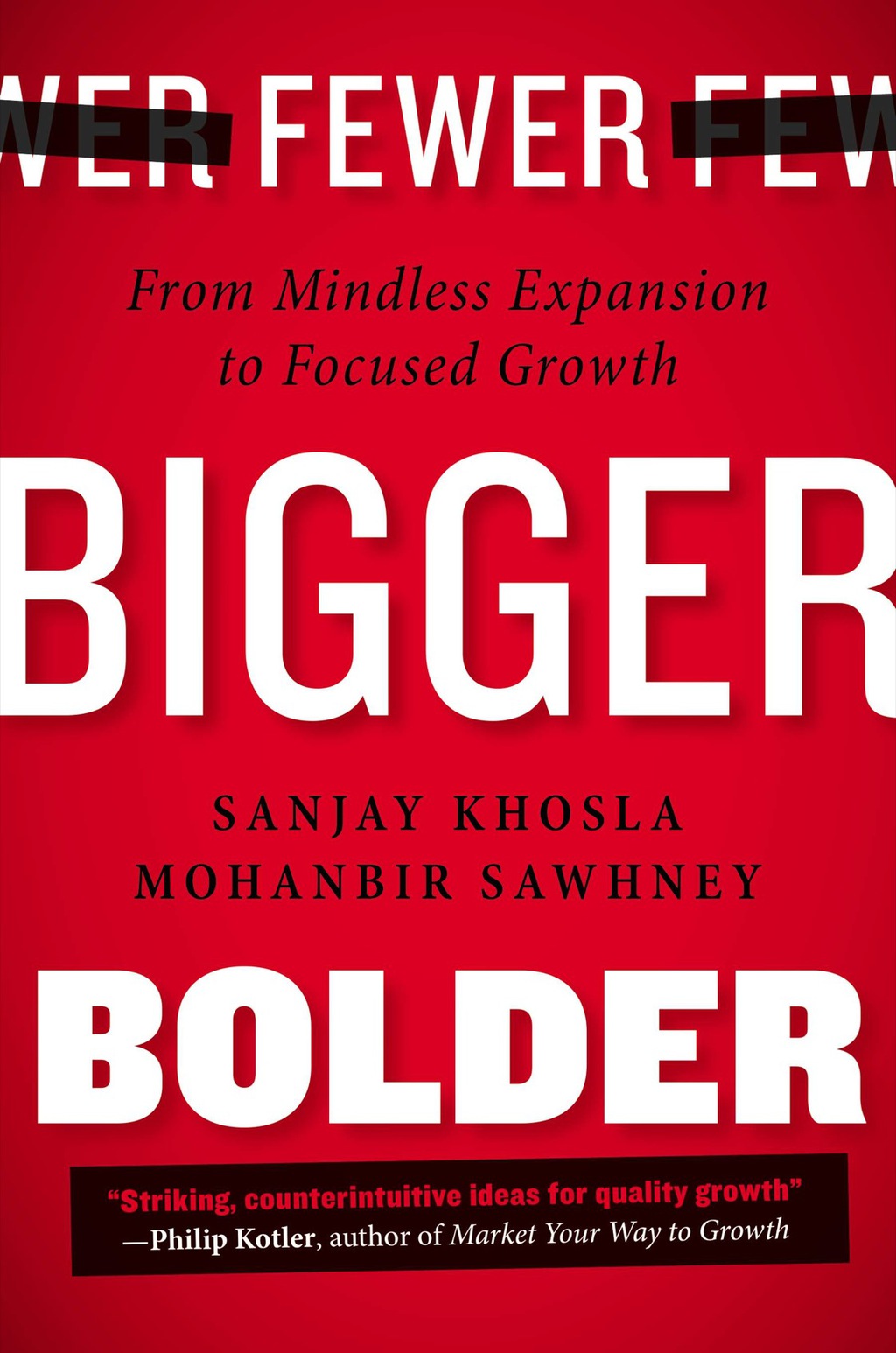 Fewer, Bigger, Bolder From Mindless Expansion to Focused Growth - (PDF/EPUB Version)