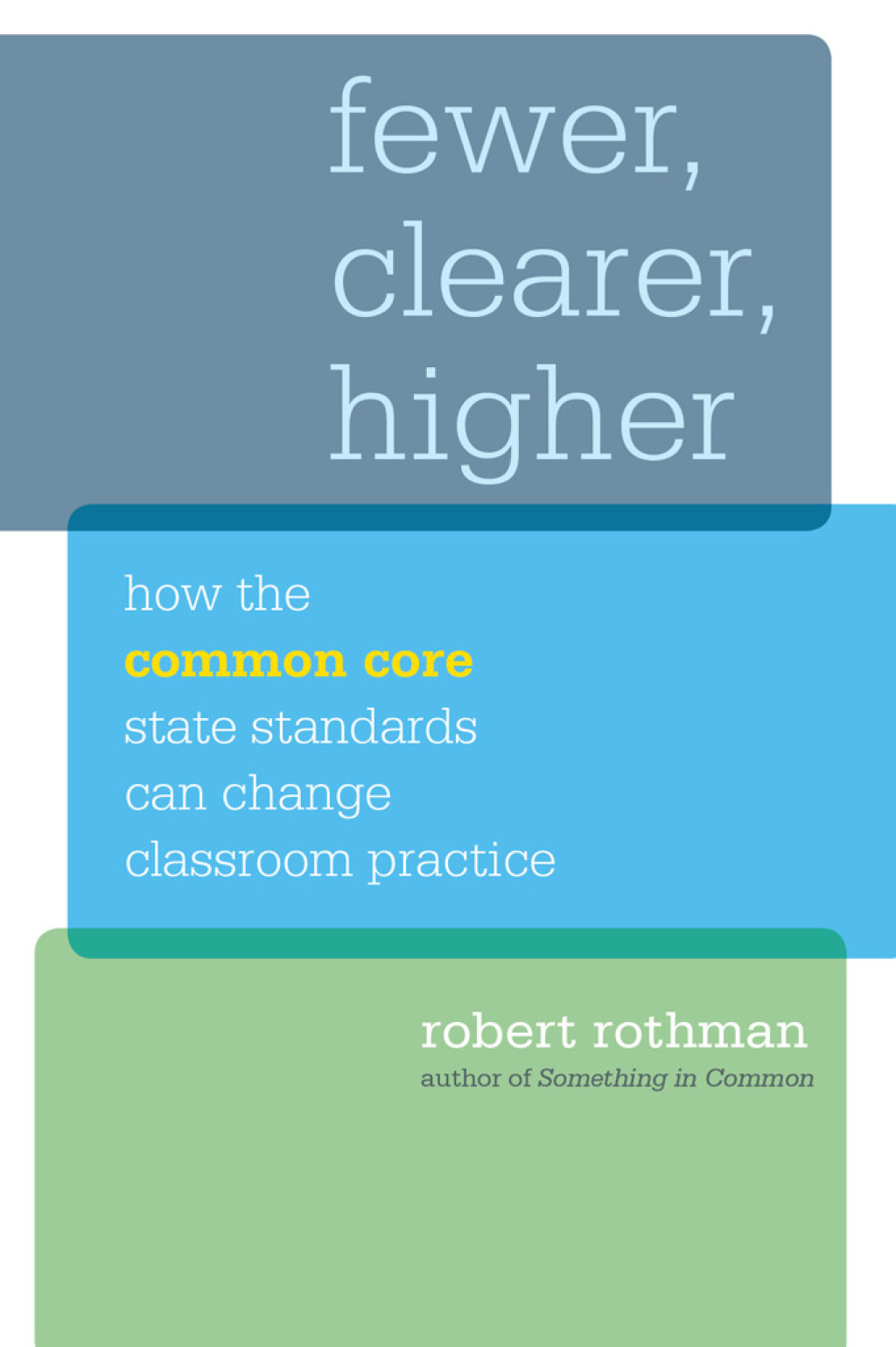 Fewer, Clearer, Higher How the Common Core State Standards Can Change Classroom Practice - (PDF/EPUB Version)