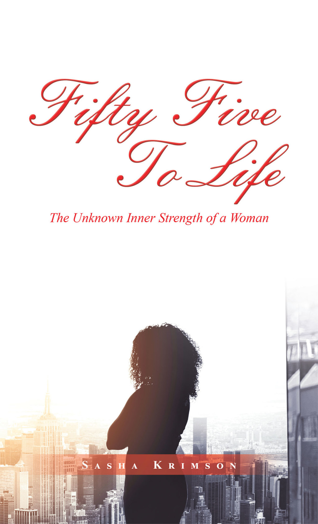 Fifty Five to Life The Unknown Inner Strength of a Woman - (PDF/EPUB Version)