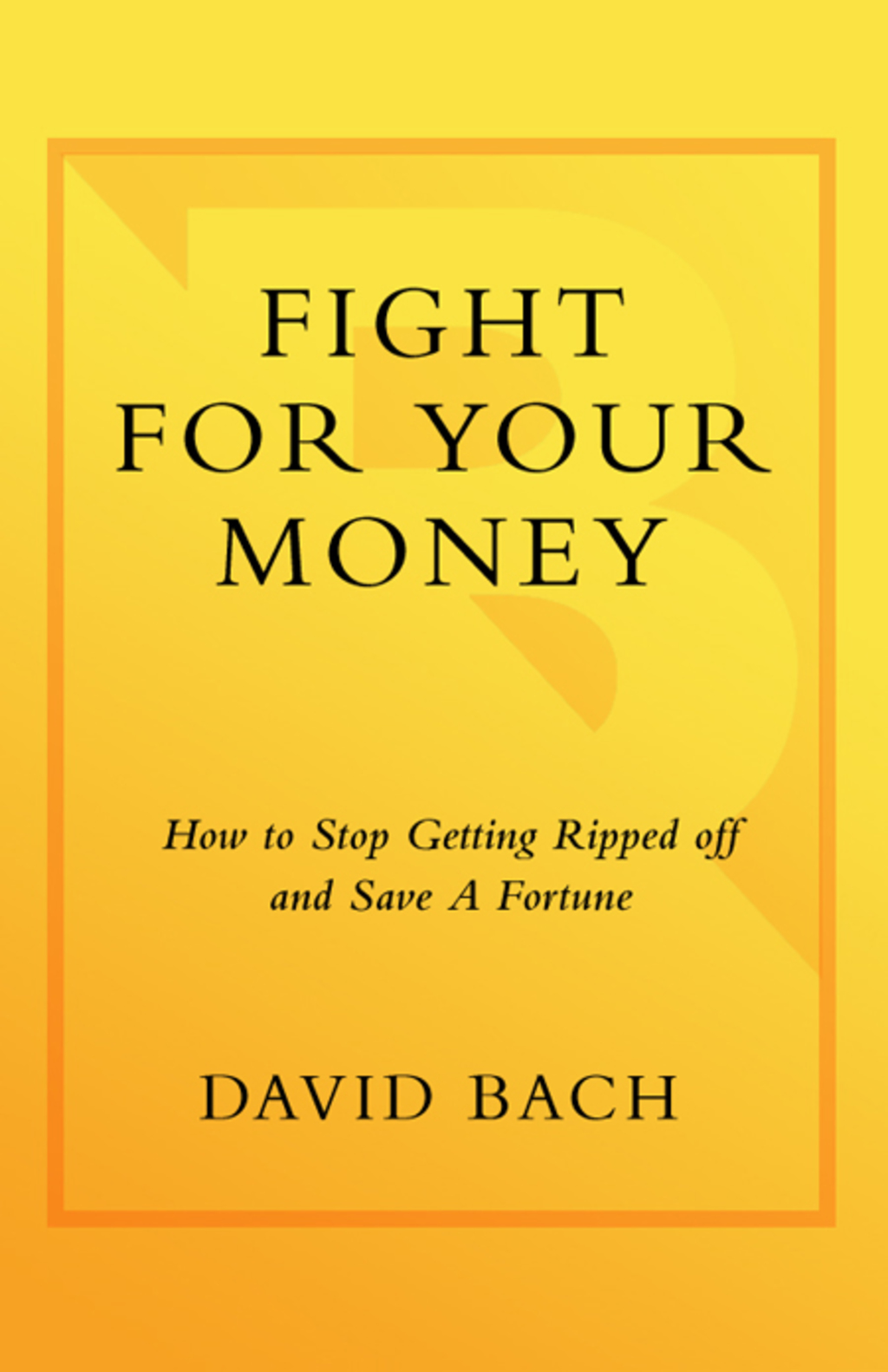 Fight For Your Money How to Stop Getting Ripped Off and Save a Fortune - (PDF/EPUB Version)