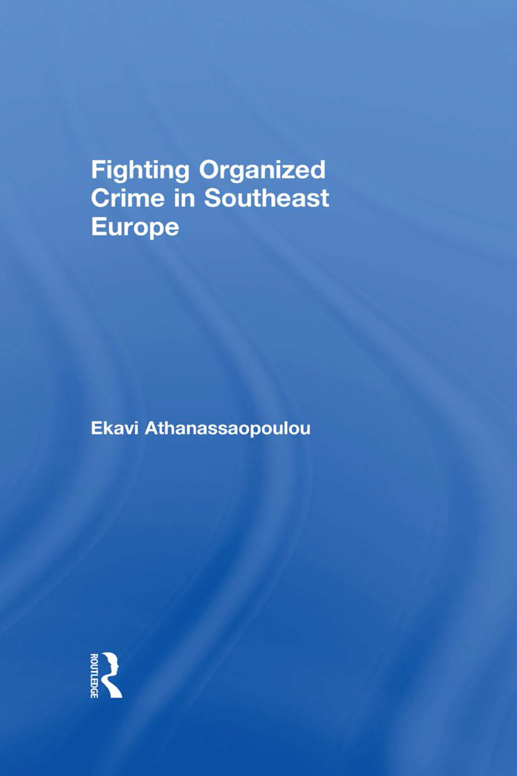 Fighting Organized Crime in Southeast Europe 1st Edition â€“ PDF/EPUB Version Downloadable