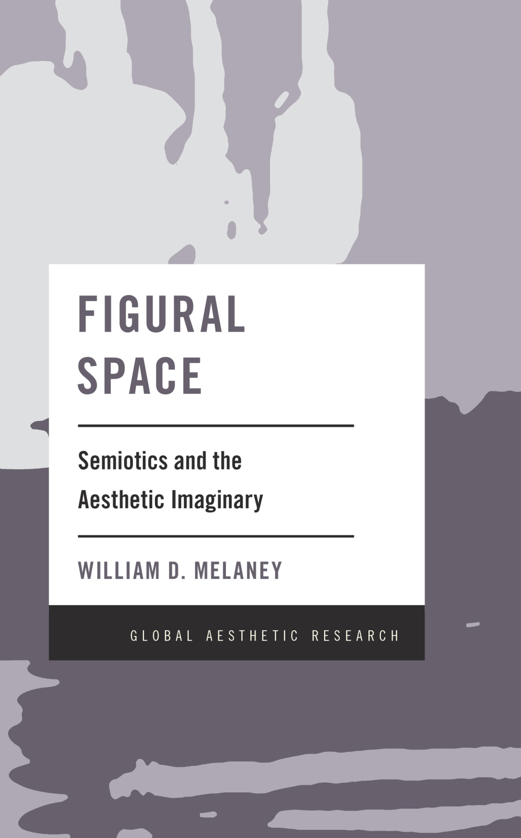 Figural Space Semiotics and the Aesthetic Imaginary - (PDF/EPUB Version)