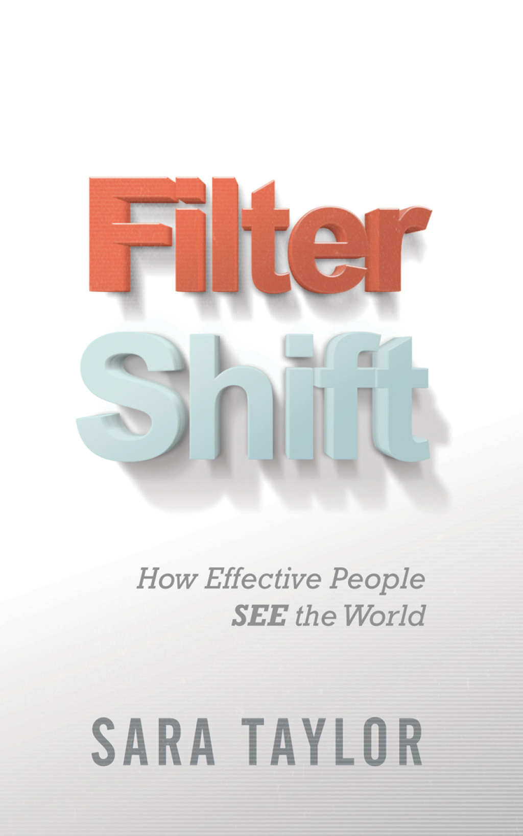 Filter Shift How Effective People See the World - (PDF/EPUB Version)