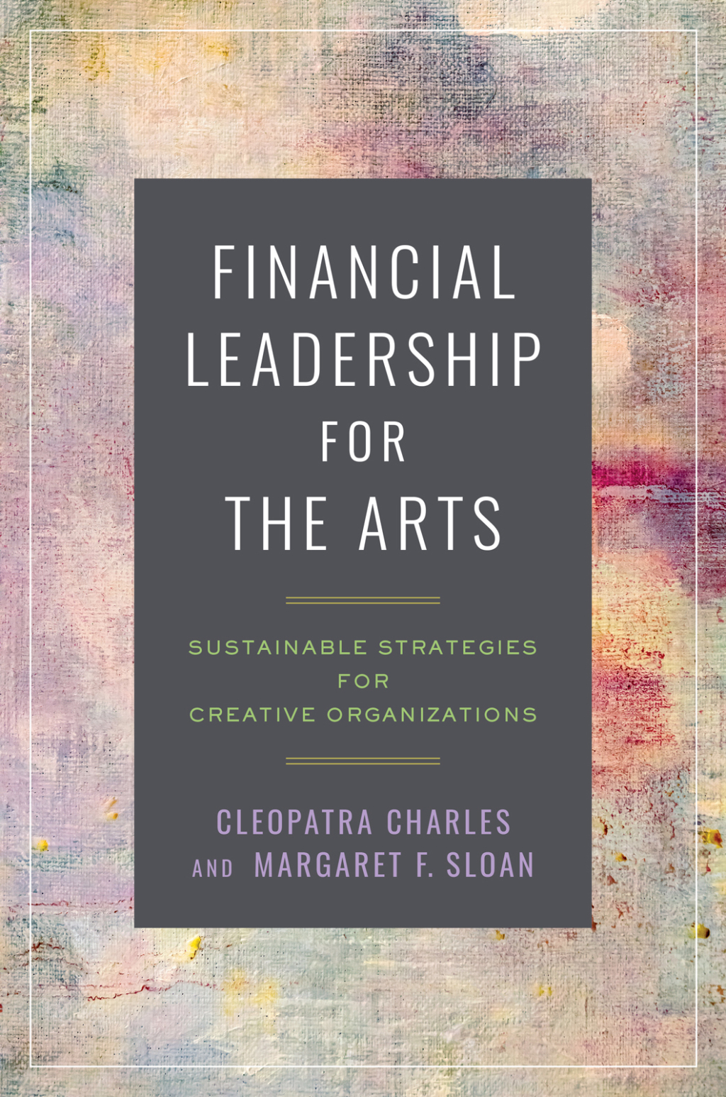 Financial Leadership for the Arts Sustainable Strategies for Creative Organizations - (PDF/EPUB Version)