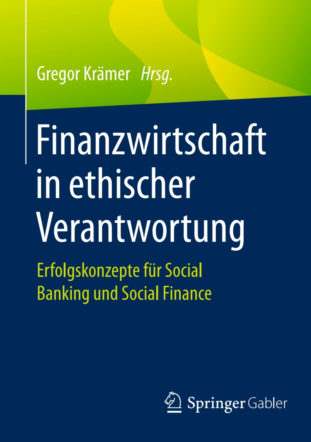Finanzwirtschaft in ethischer Verantwortung Erfolgskonzepte fÃ¼r Social Banking und Social Finance - (PDF/EPUB Version)