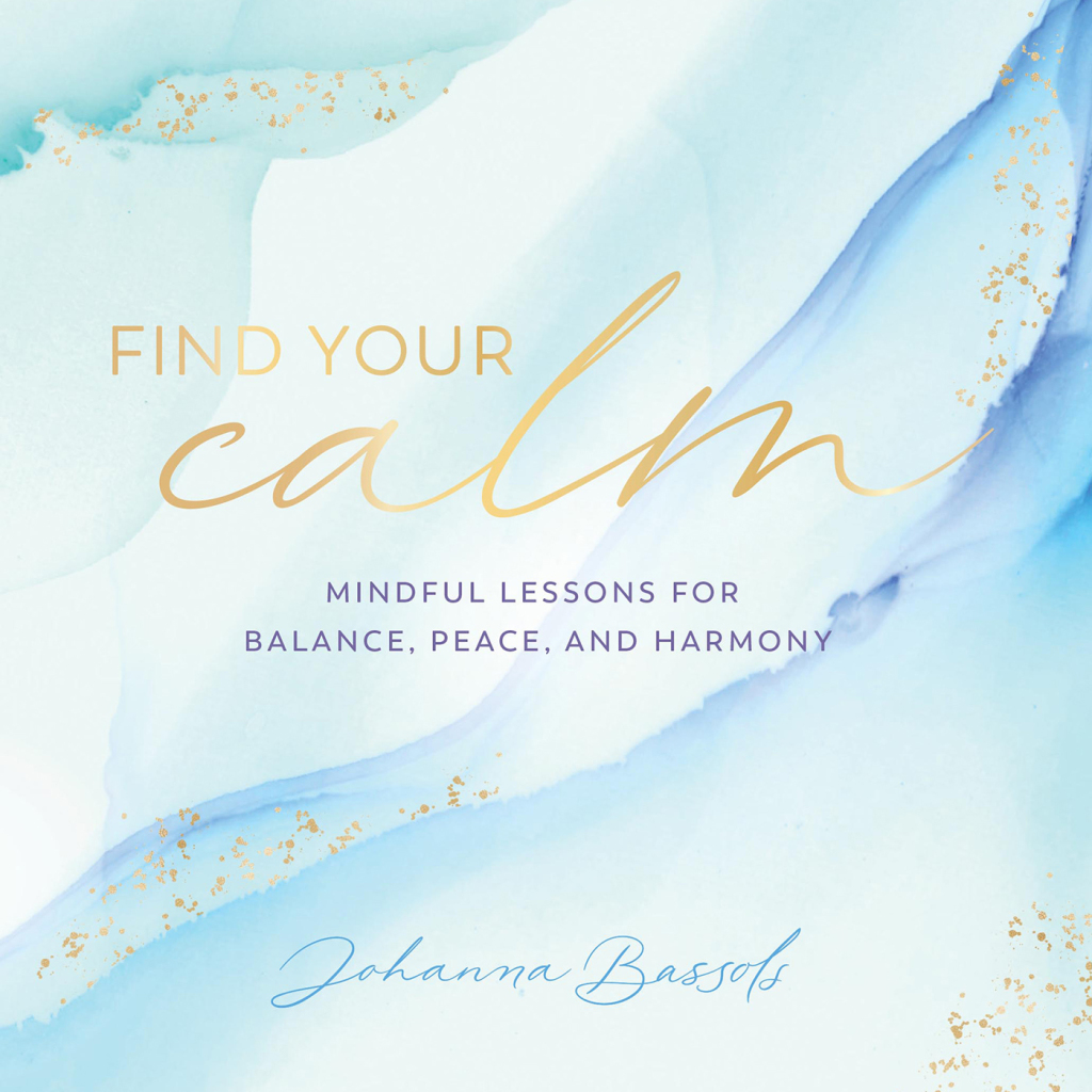 Find Your Calm Mindful Lessons for Balance, Peace, and Harmony - (PDF/EPUB Version)
